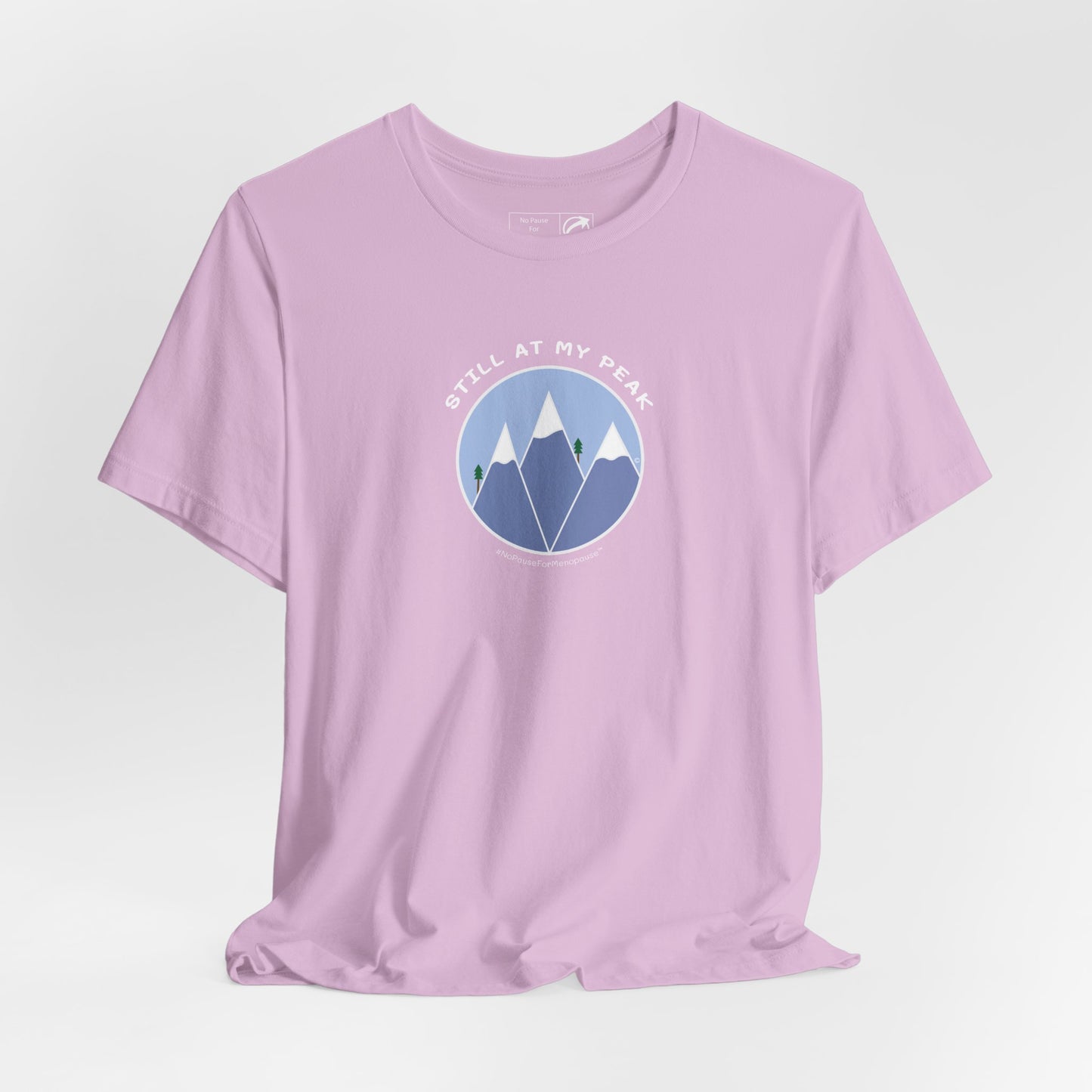 "Still At My Peak" Unisex Tee - #NoPauseForMenopause