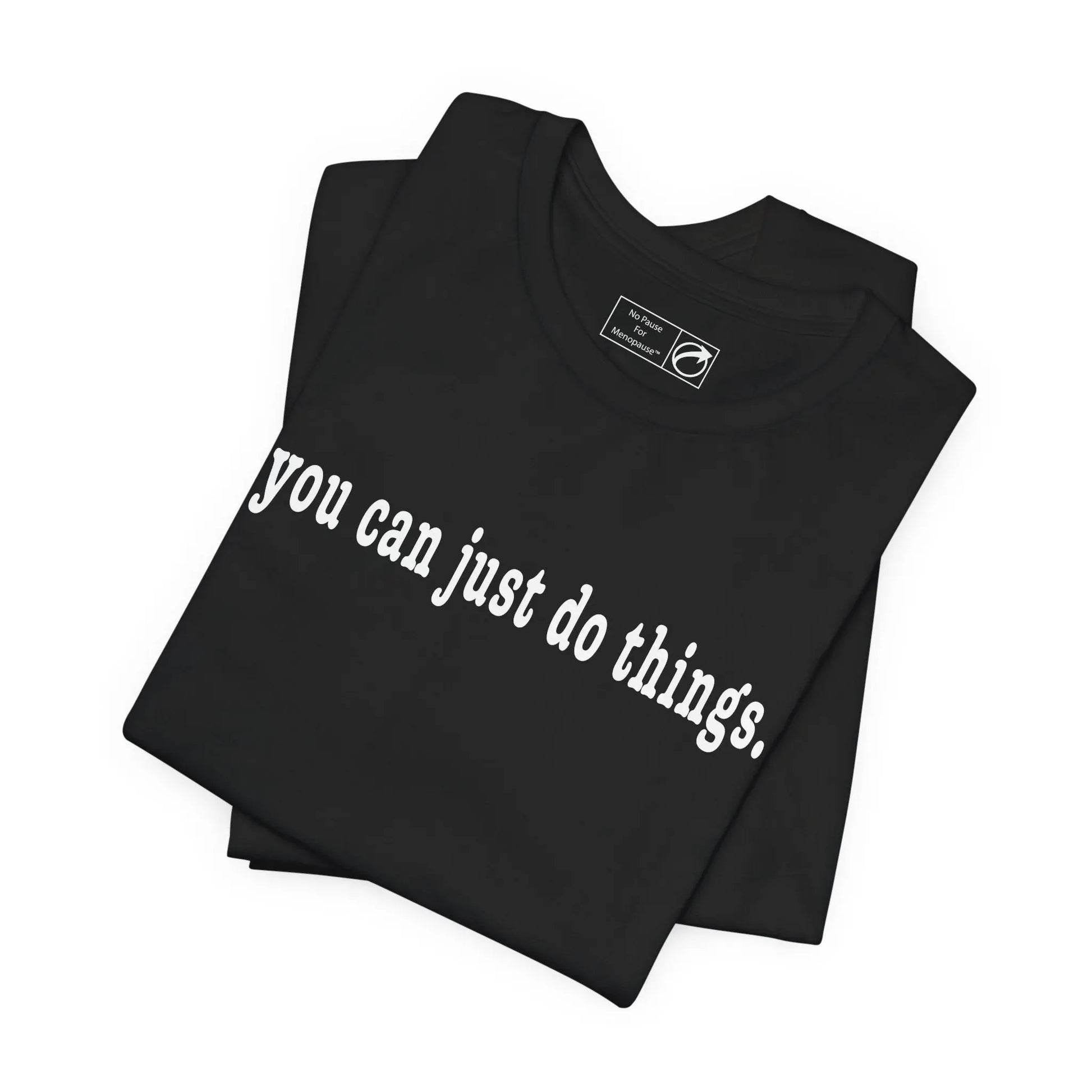 "You Can Just Do Things" Tee Printify