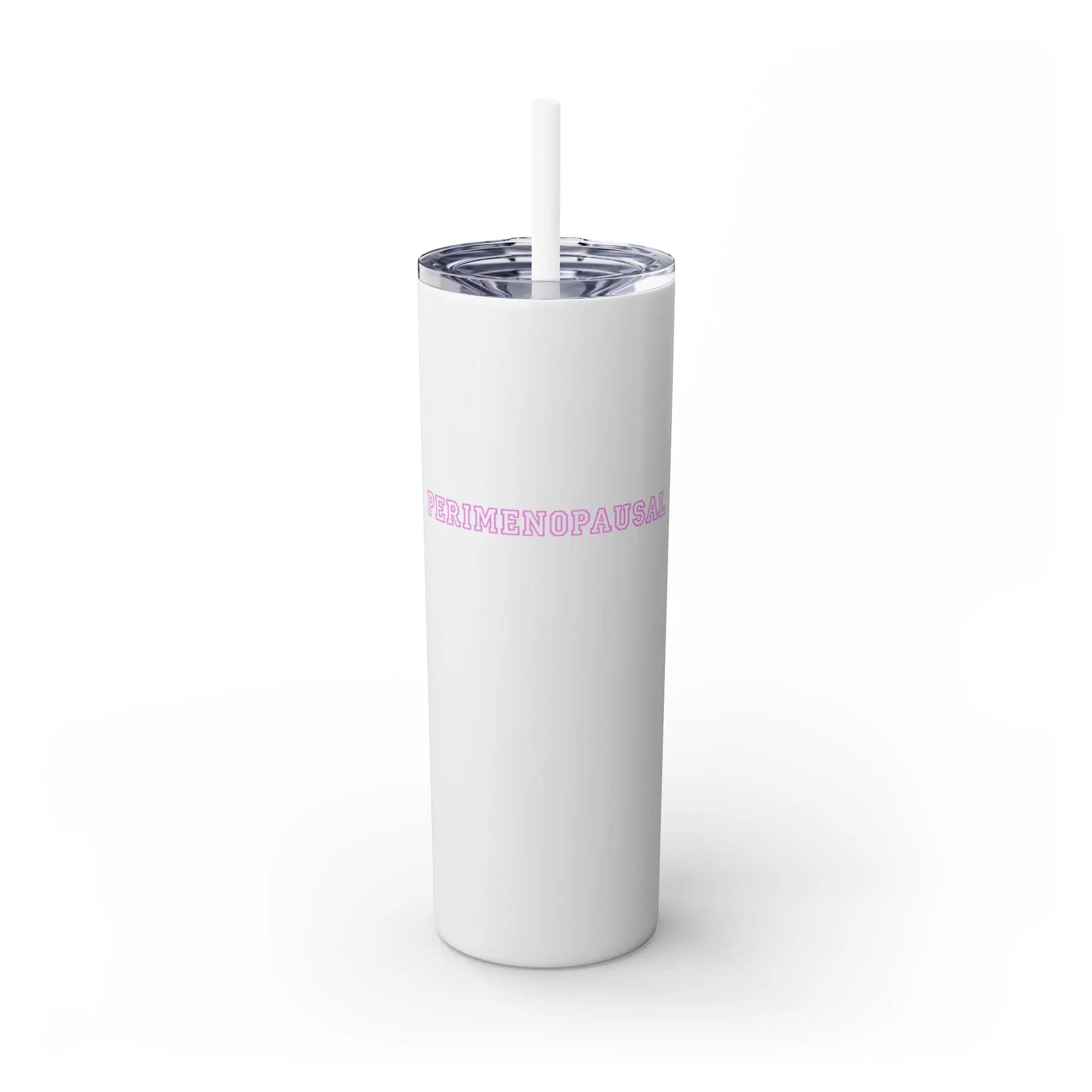 "Perimenopausal" Skinny Tumbler with Straw (Color: White) - #NoPauseForMenopause