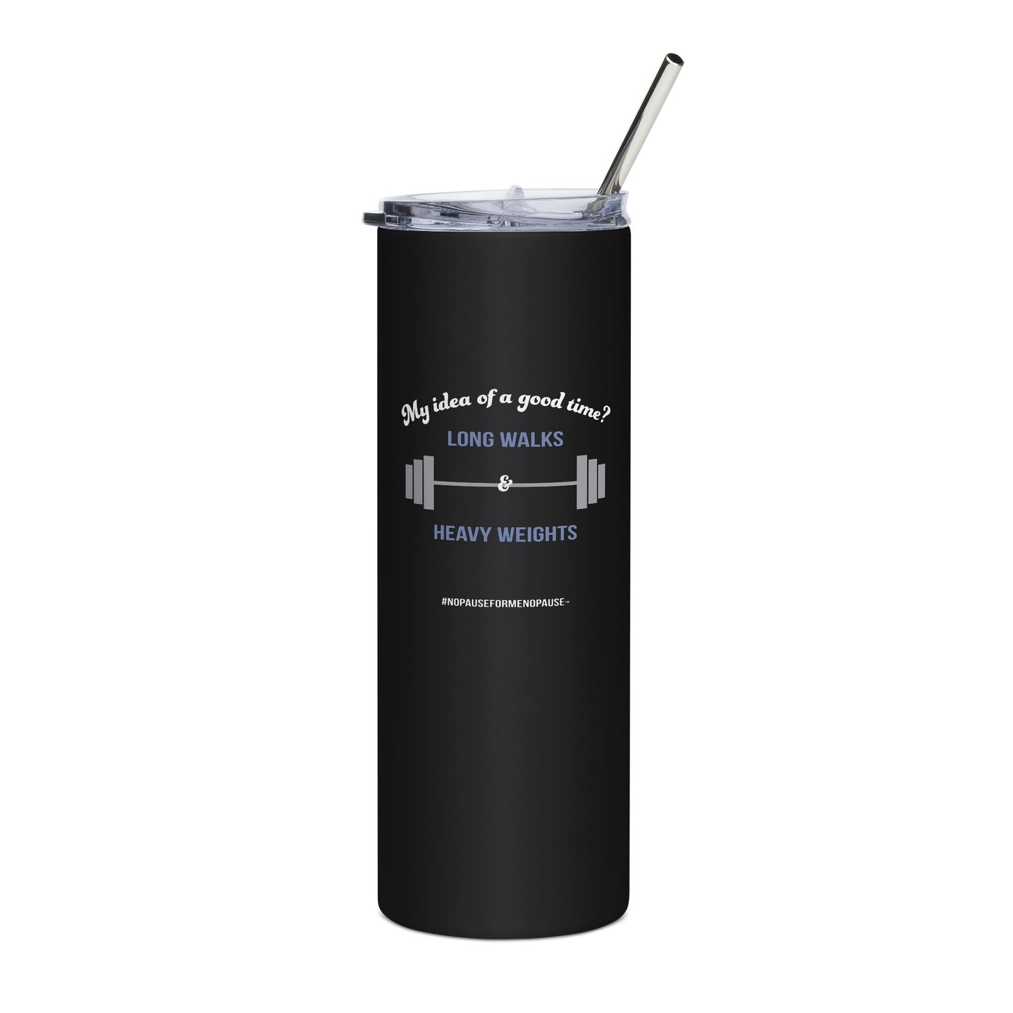"Long Walks & Heavy Weights" Tumbler - #NoPauseForMenopause