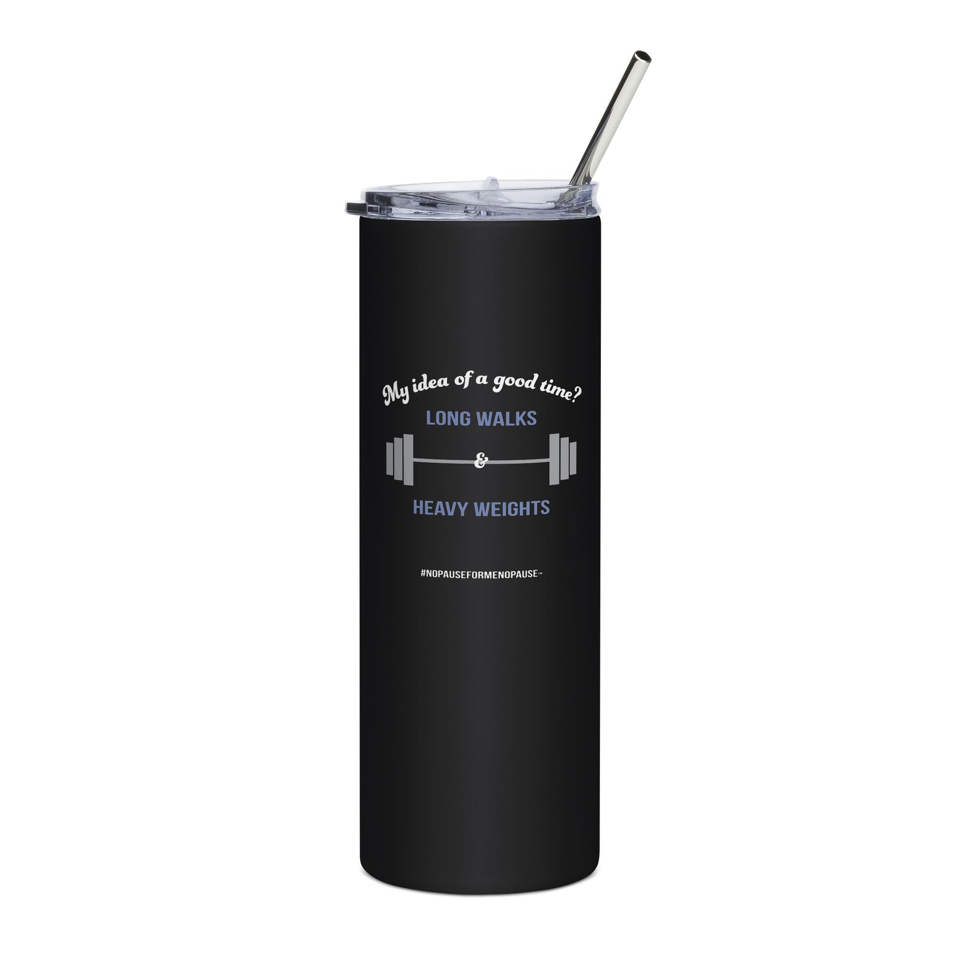 "Long Walks & Heavy Weights" Tumbler - #NoPauseForMenopause