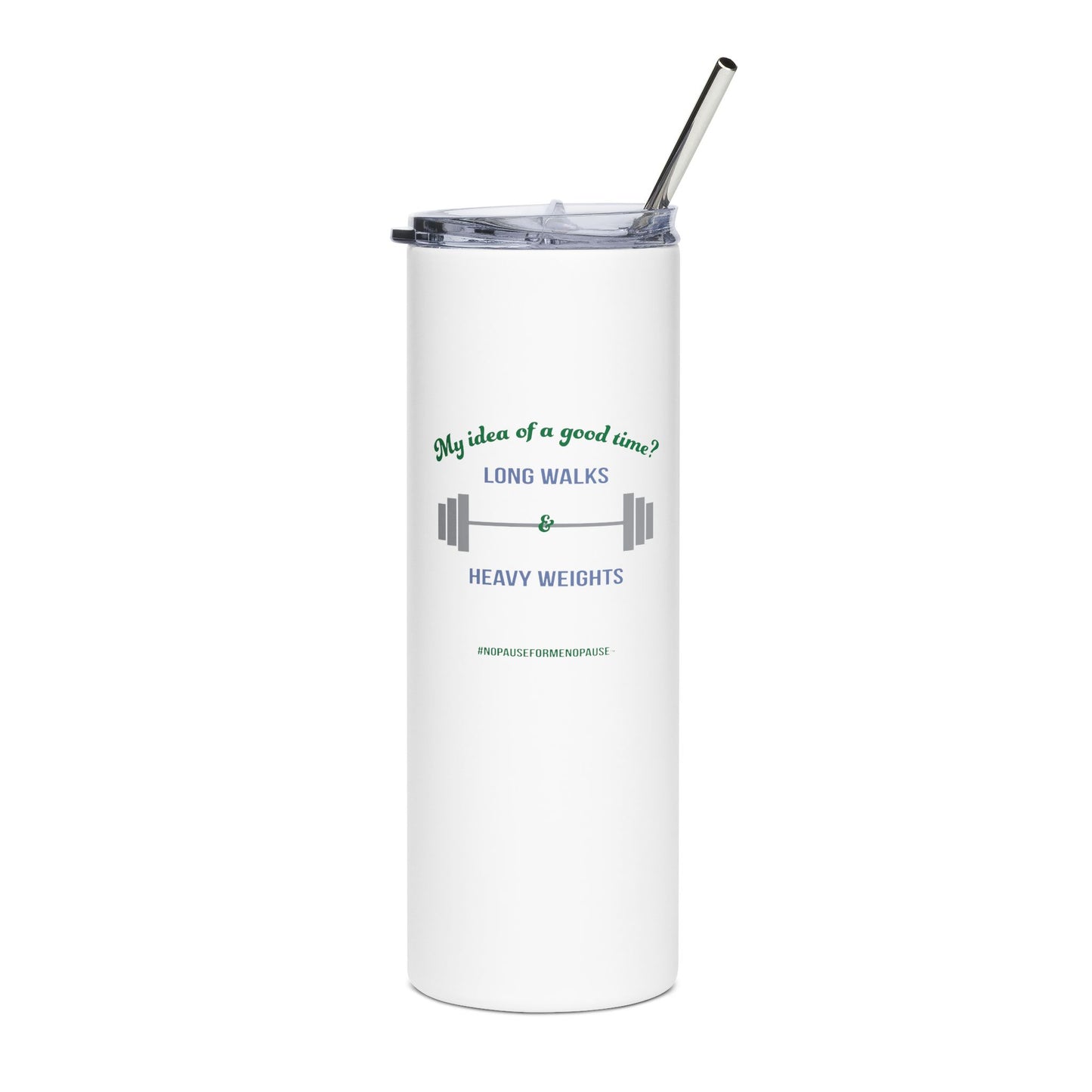 "Long Walks & Heavy Weights" Tumbler - #NoPauseForMenopause