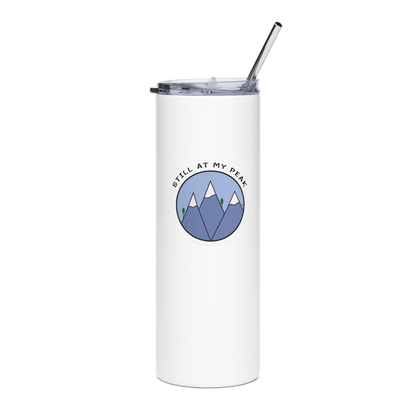 "Still At My Peak" Tumbler - #NoPauseForMenopause