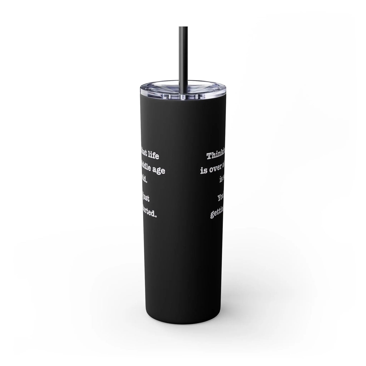 "Thinking that Life is Over at Middle Age is So Mid" Skinny Tumbler with Straw (20 oz.) Printify