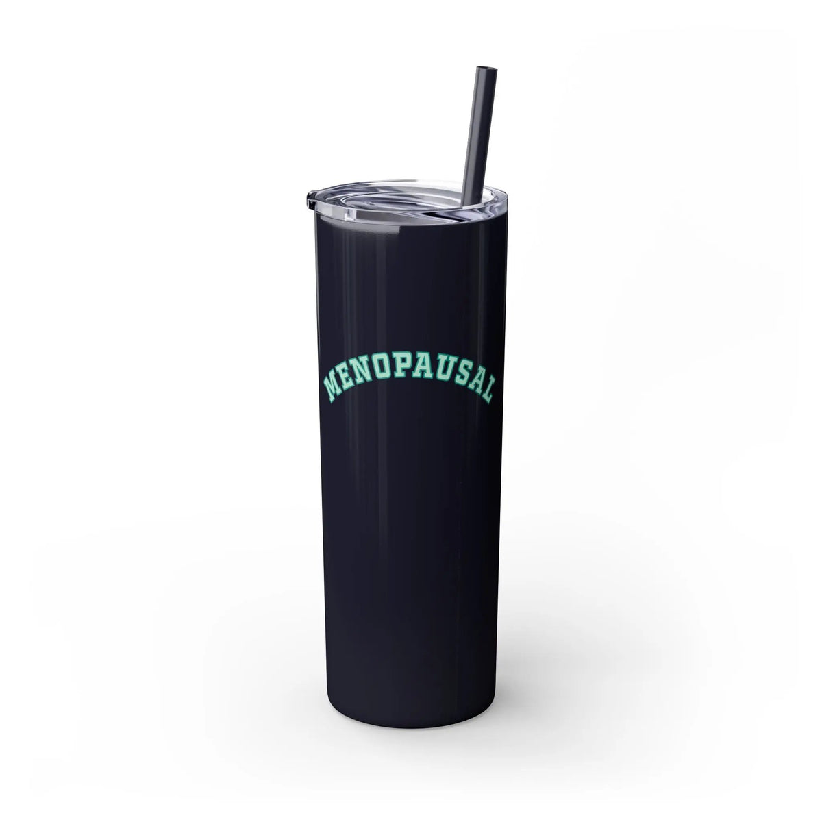 "Menopausal" Skinny Tumbler with Straw Printify