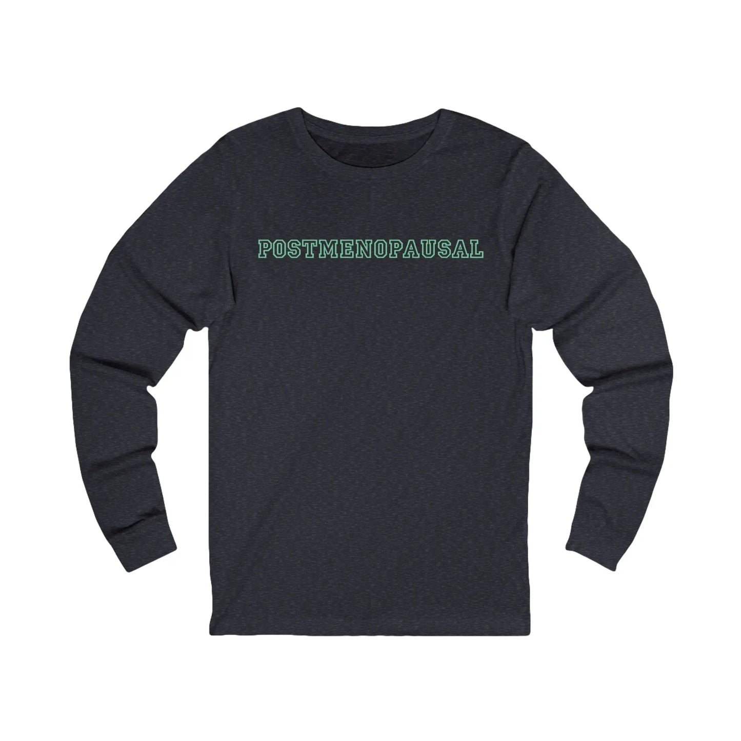 "Postmenopausal" Long Sleeve Tee (Color: Navy Blue with Mint Green Lettering) - #NoPauseForMenopause