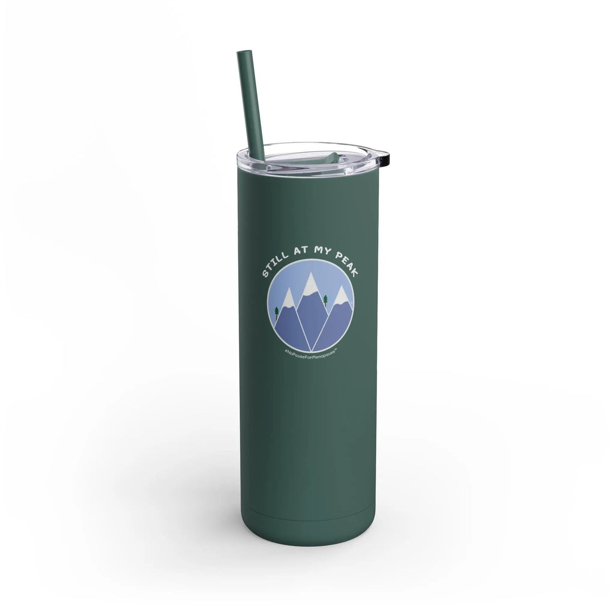 "Still At My Peak" Skinny Tumbler Printify