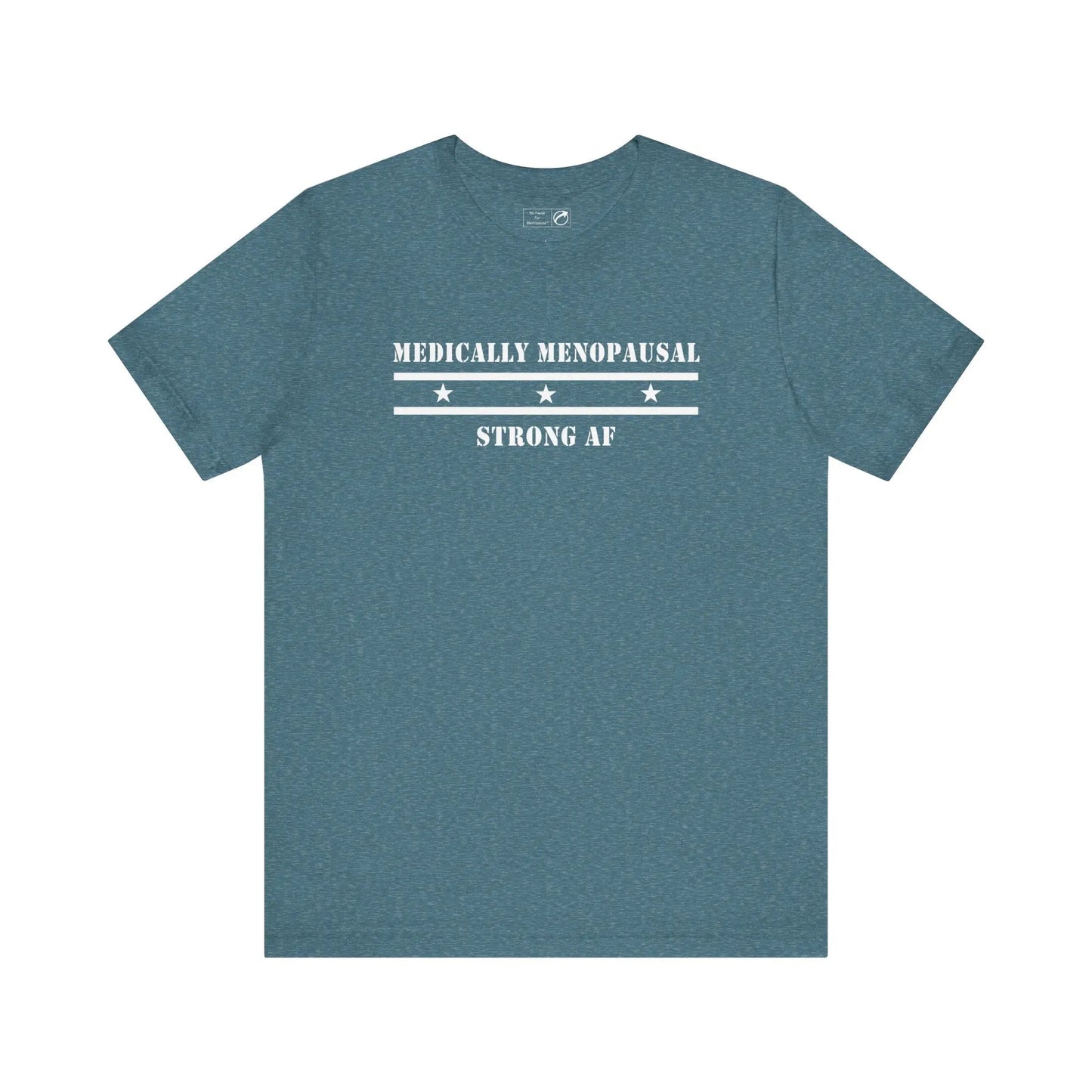 "Medically Menopausal: Strong AF" Unisex Tee Printify