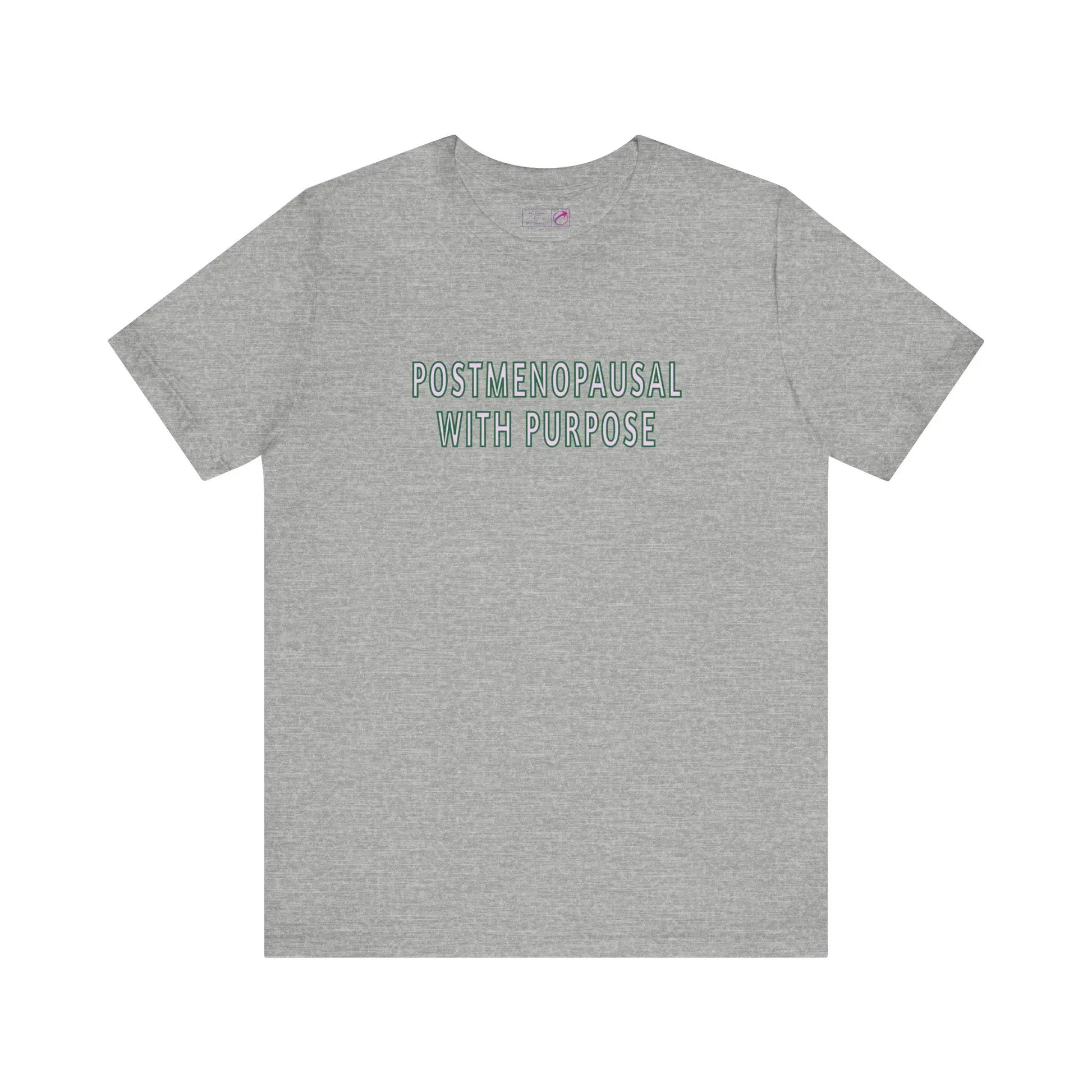 "Postmenopausal With Purpose" Unisex Tee Printify