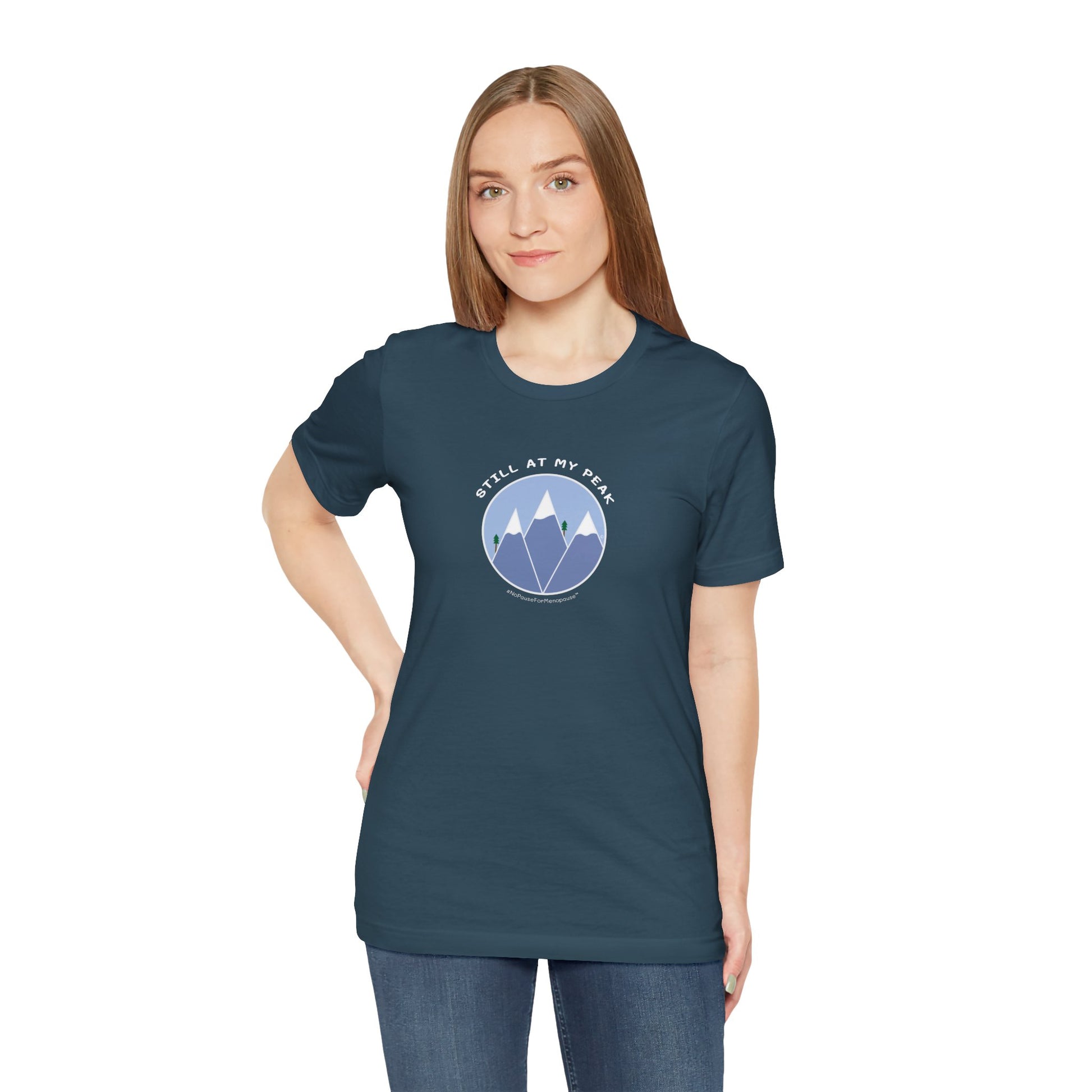 "Still At My Peak" Unisex Tee - #NoPauseForMenopause