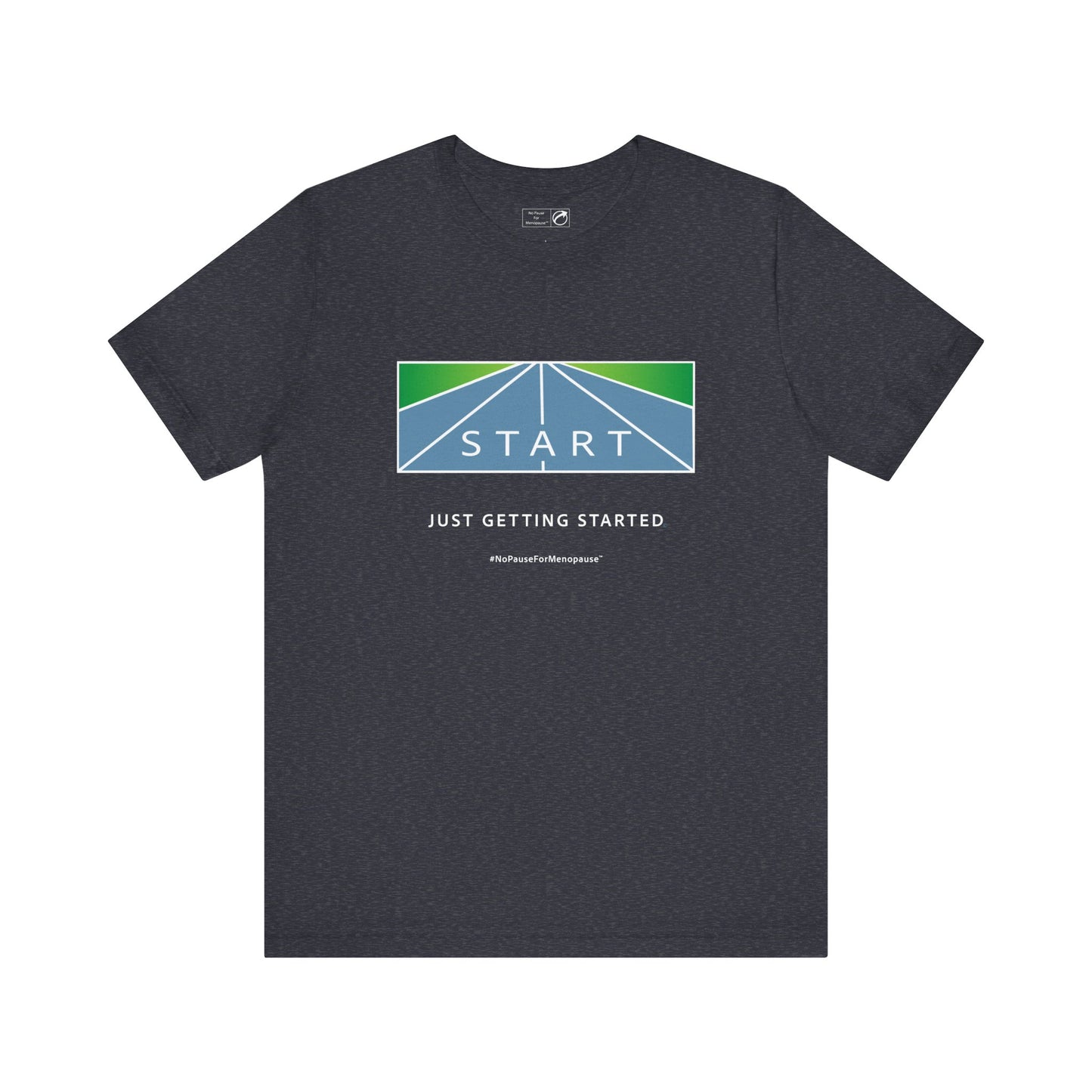 "Just Getting Started" Unisex Tee - #NoPauseForMenopause