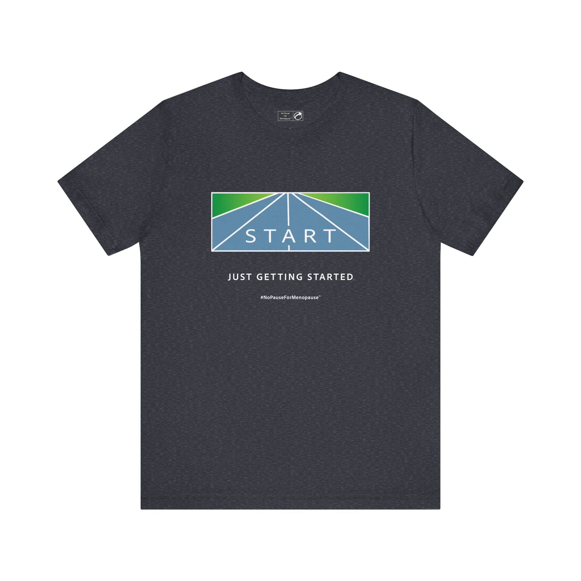 "Just Getting Started" Unisex Tee - #NoPauseForMenopause