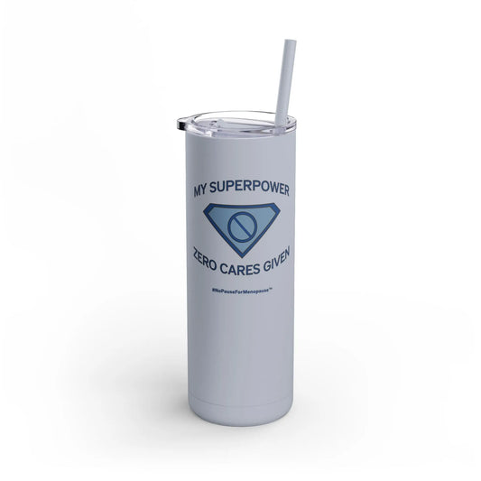 "My Superpower: Zero Cares Given" Tumbler - #NoPauseForMenopause