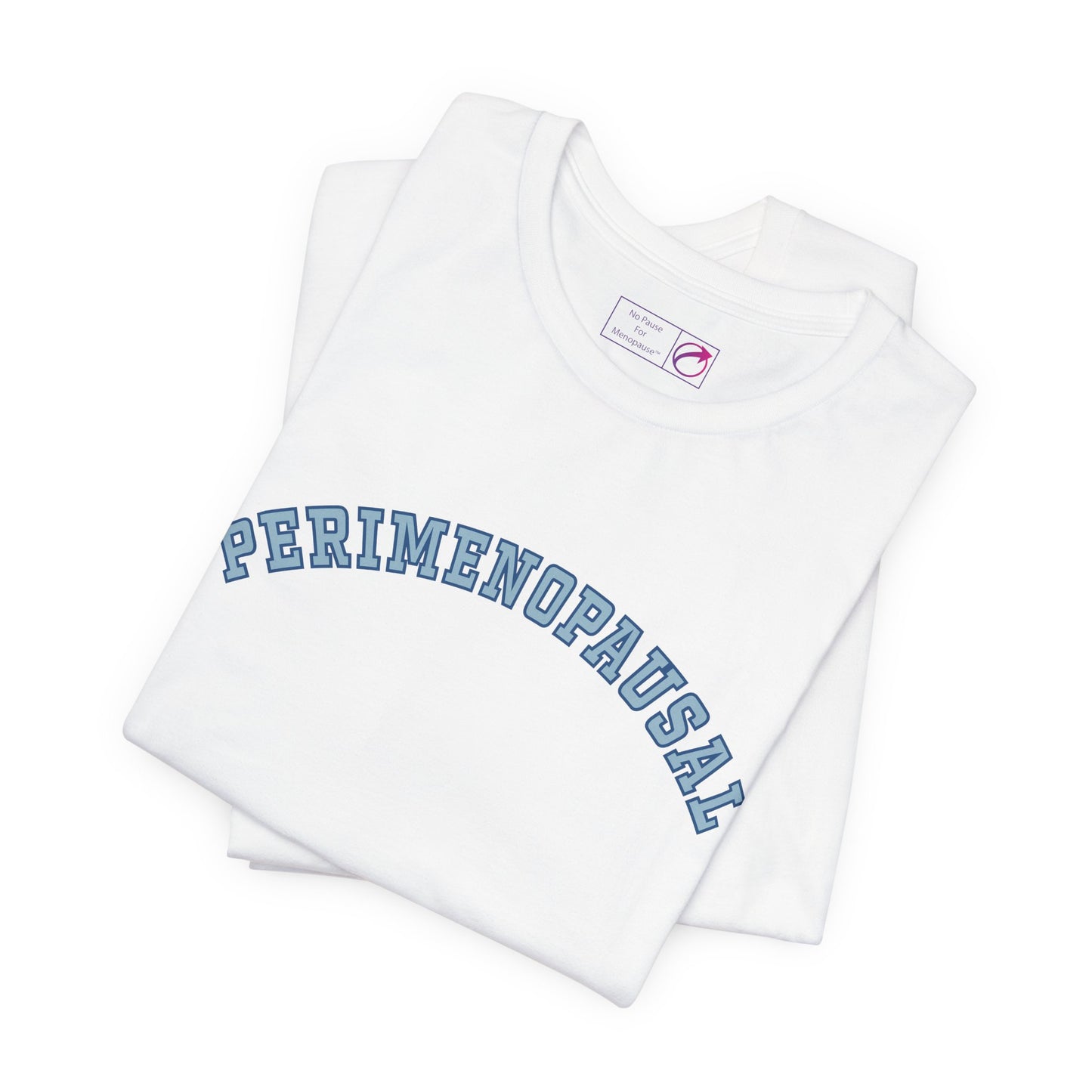 "Perimenopausal" Unisex Tee - #NoPauseForMenopause