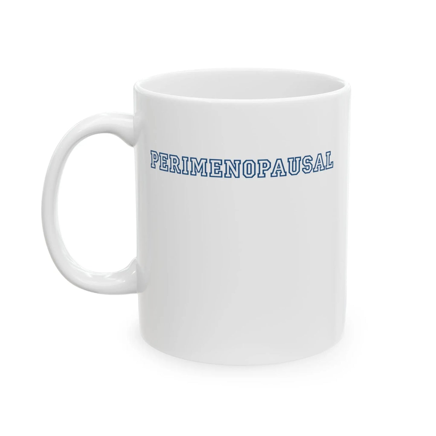 "Perimenopausal" Ceramic Mug (11 oz.) Printify