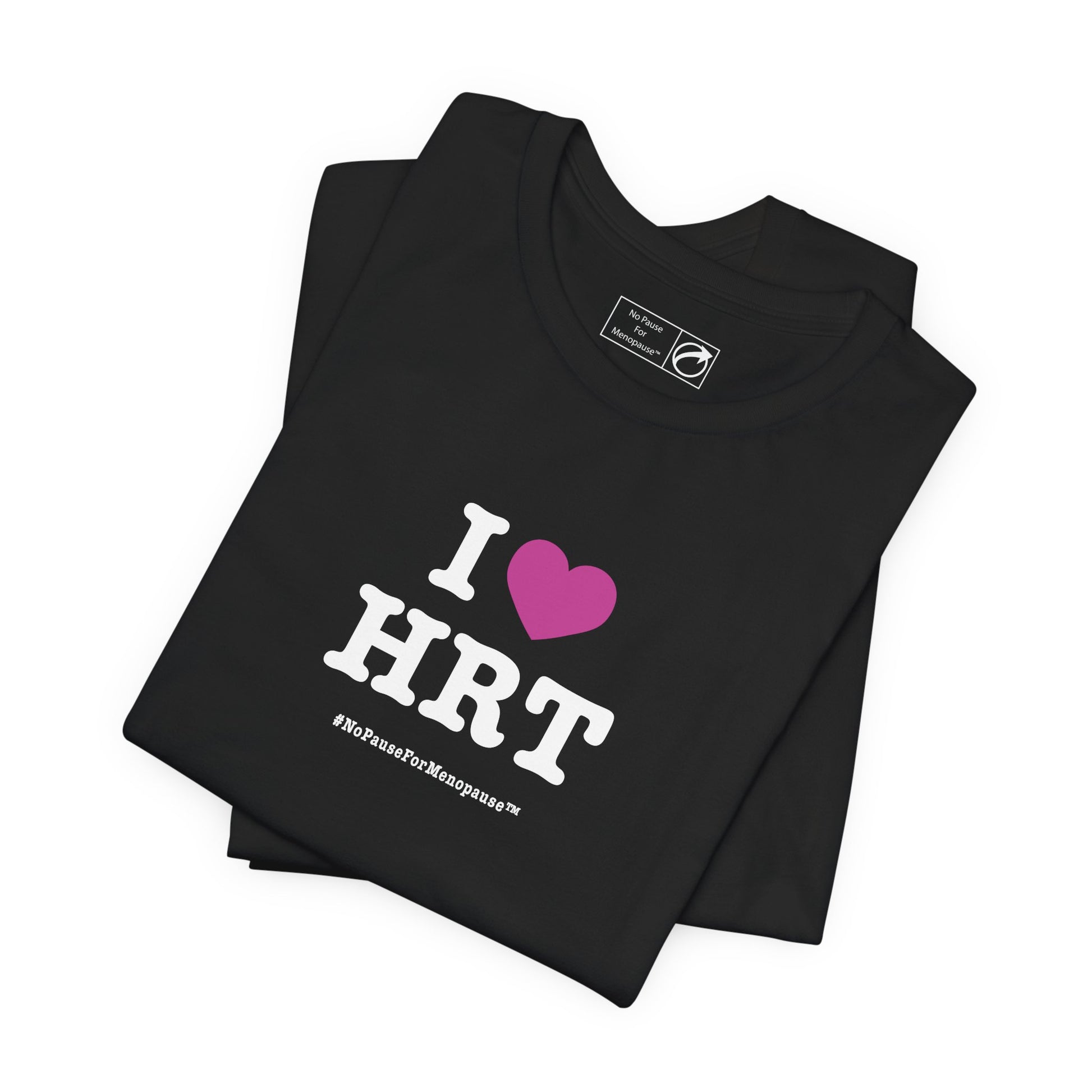 "I Heart HRT" Unisex Tee - #NoPauseForMenopause