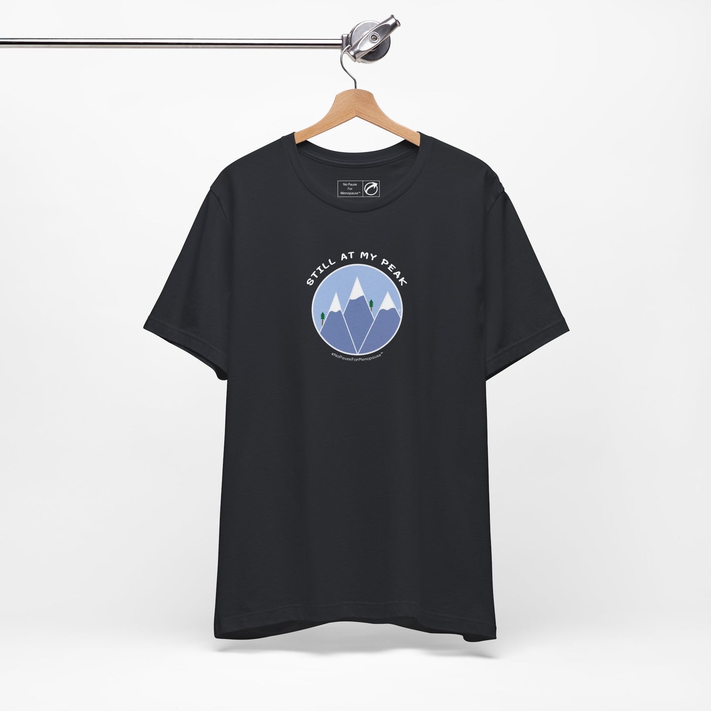 "Still At My Peak" Unisex Tee - #NoPauseForMenopause