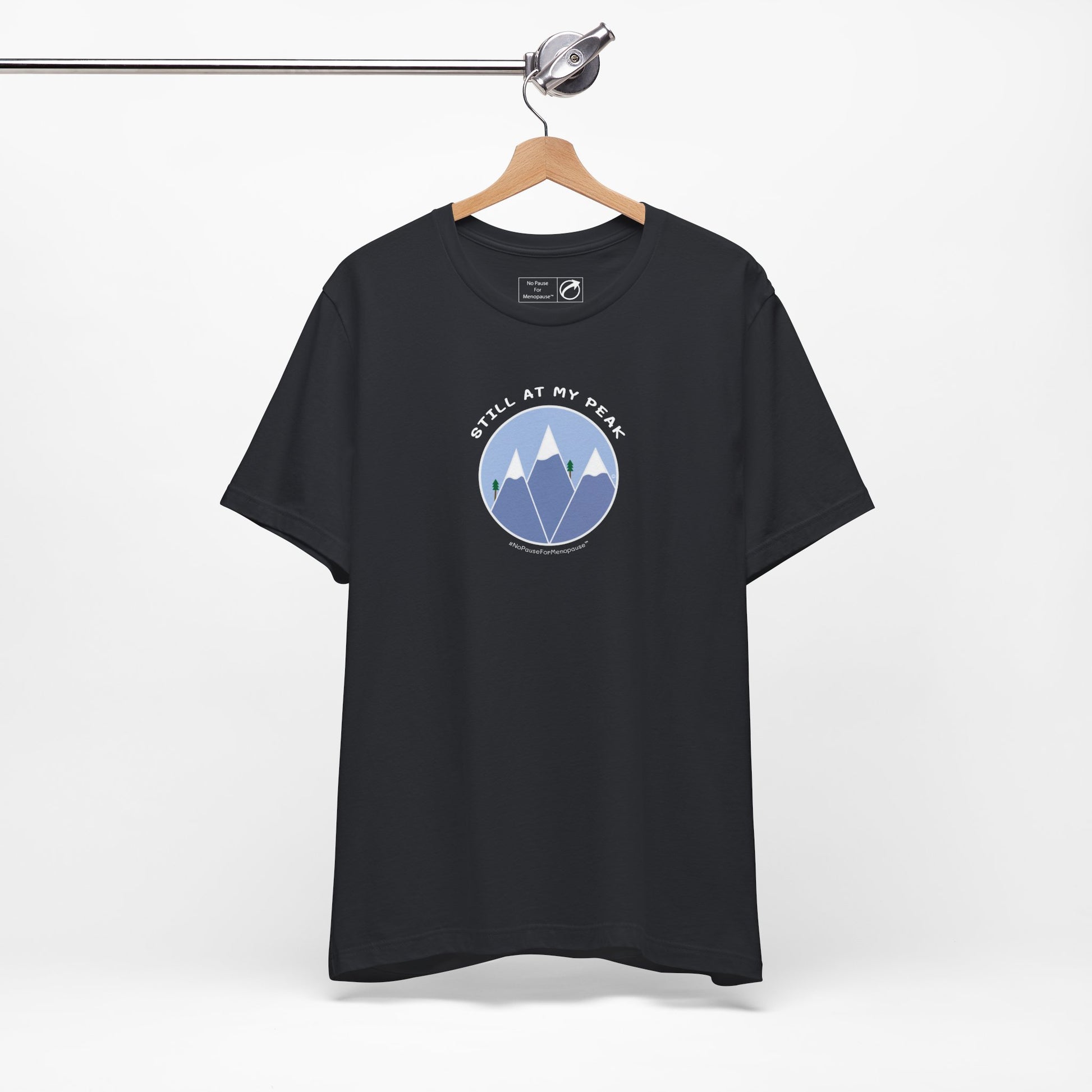 "Still At My Peak" Unisex Tee - #NoPauseForMenopause