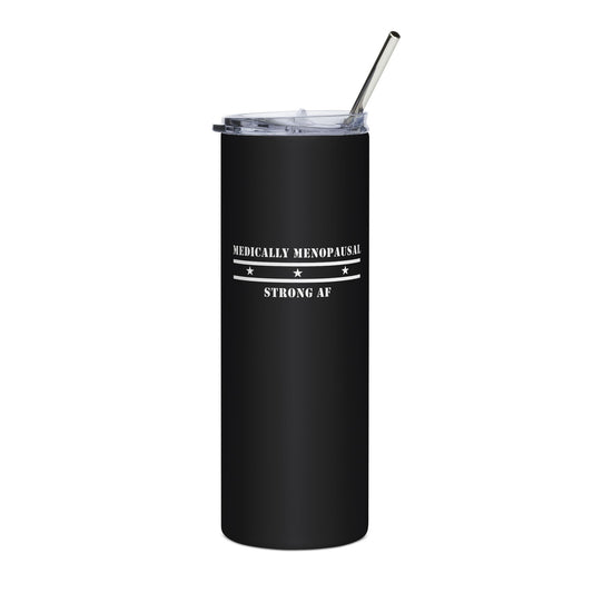 "Medically Menopausal: Strong AF" Tumbler - #NoPauseForMenopause
