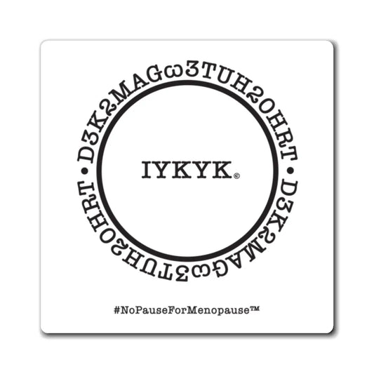 "IYKYK" Magnet - #NoPauseForMenopause