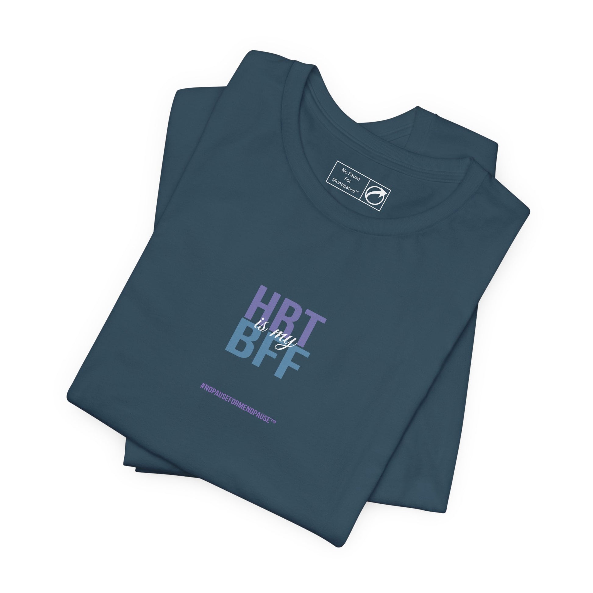 "HRT is my BFF" Unisex Tee - #NoPauseForMenopause