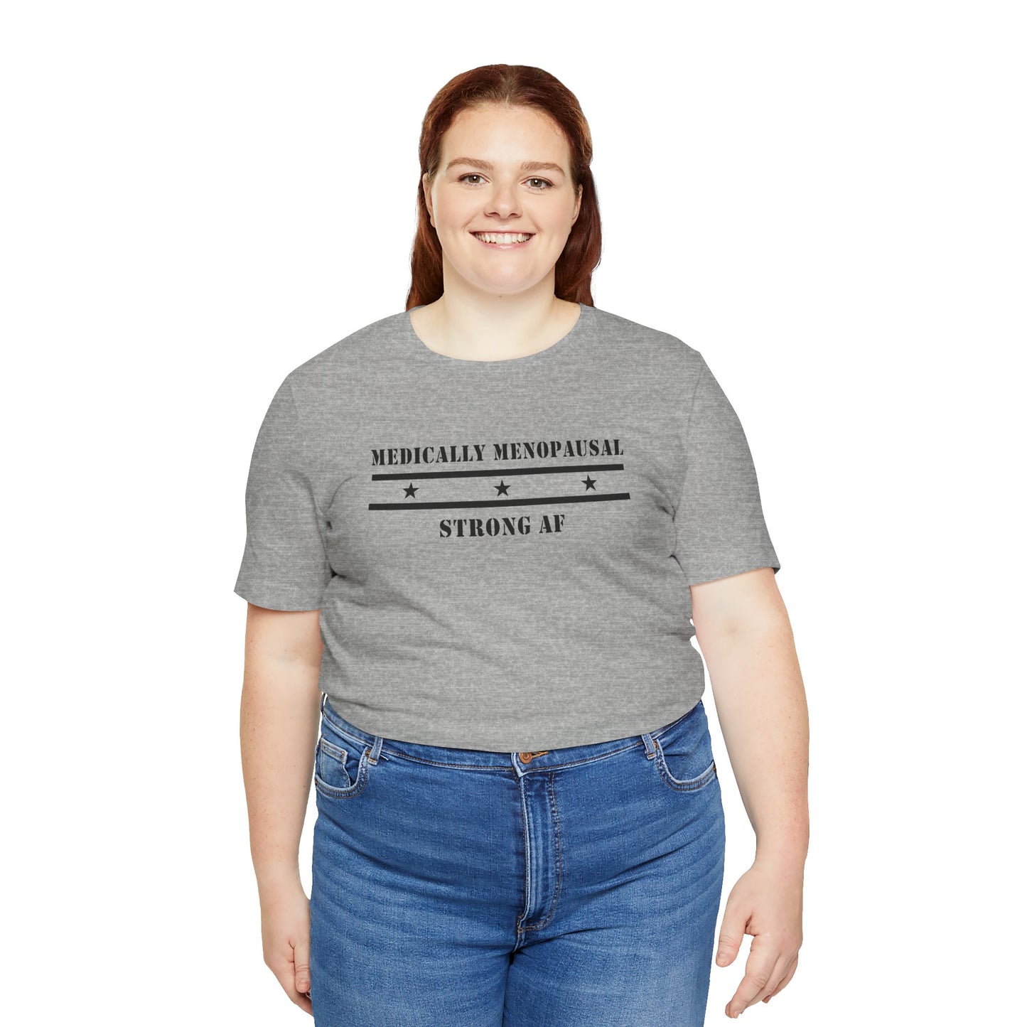 "Medically Menopausal: Strong AF" Unisex Tee - #NoPauseForMenopause