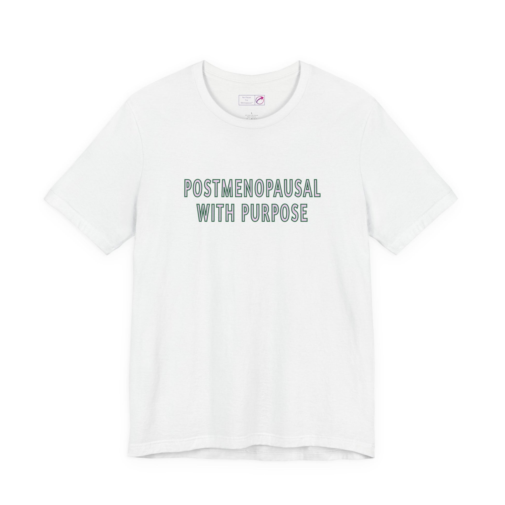 "Postmenopausal With Purpose" Unisex Tee - #NoPauseForMenopause
