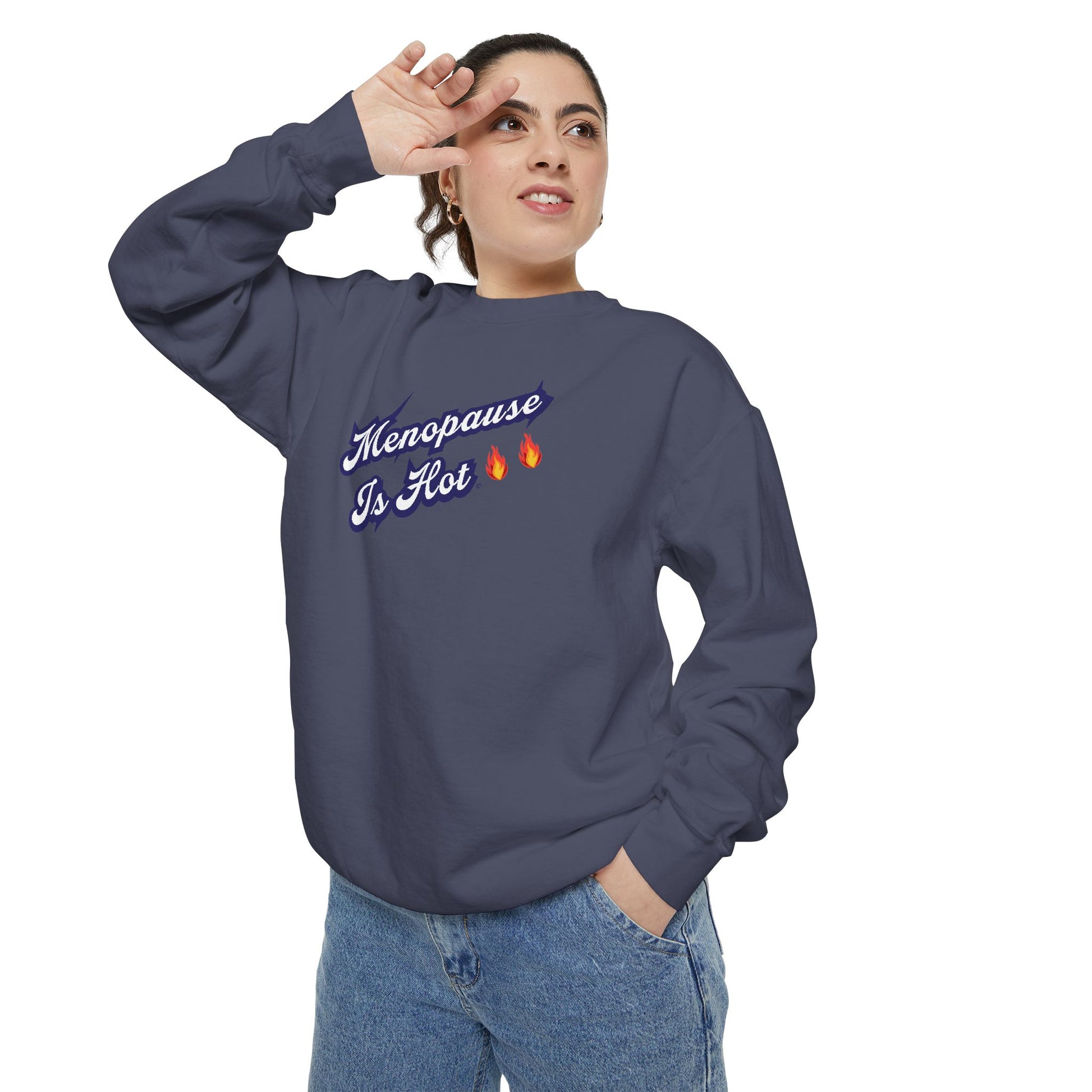 "Menopause Is Hot" Sweatshirt - #NoPauseForMenopause