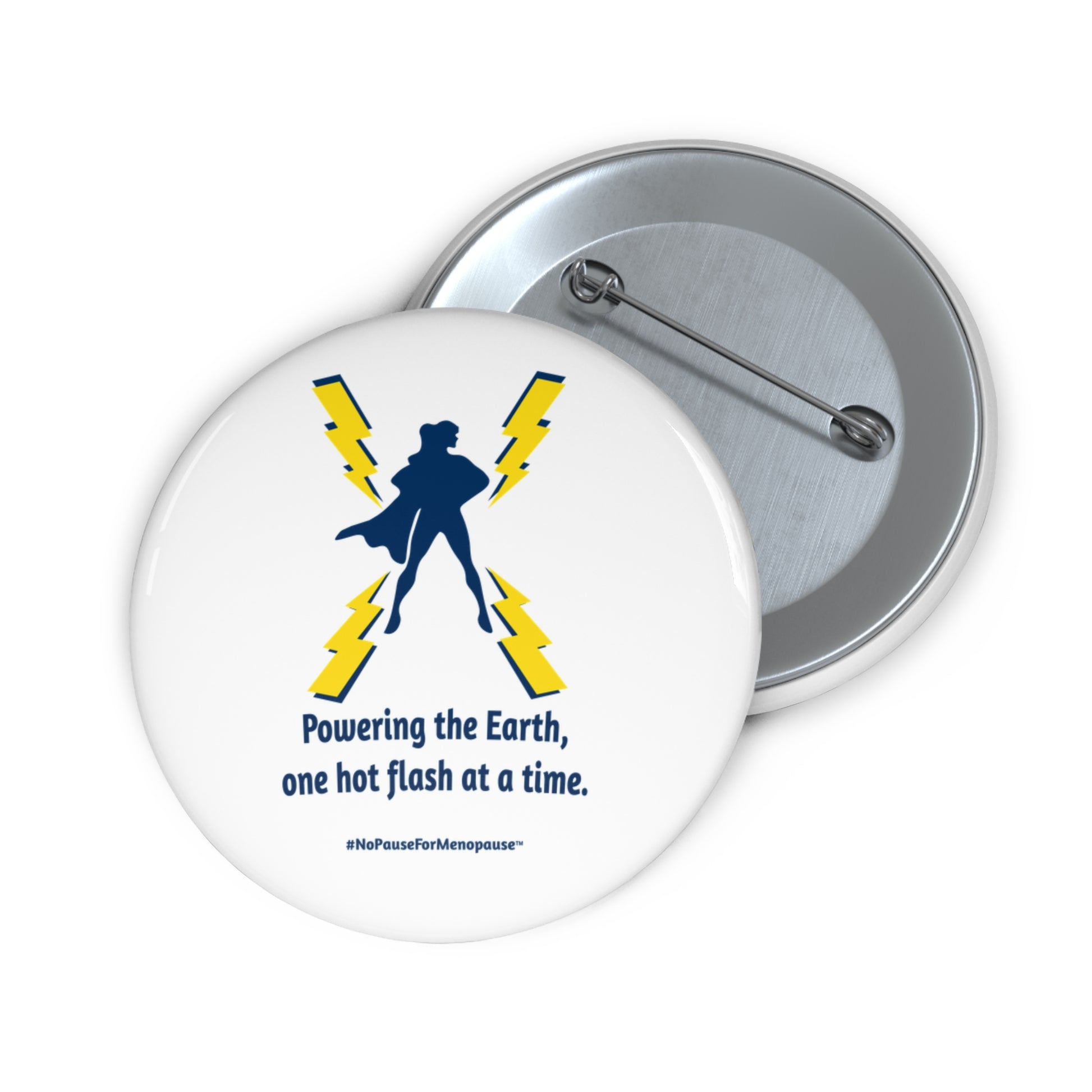 "Powering the Earth" Pin Button - #NoPauseForMenopause