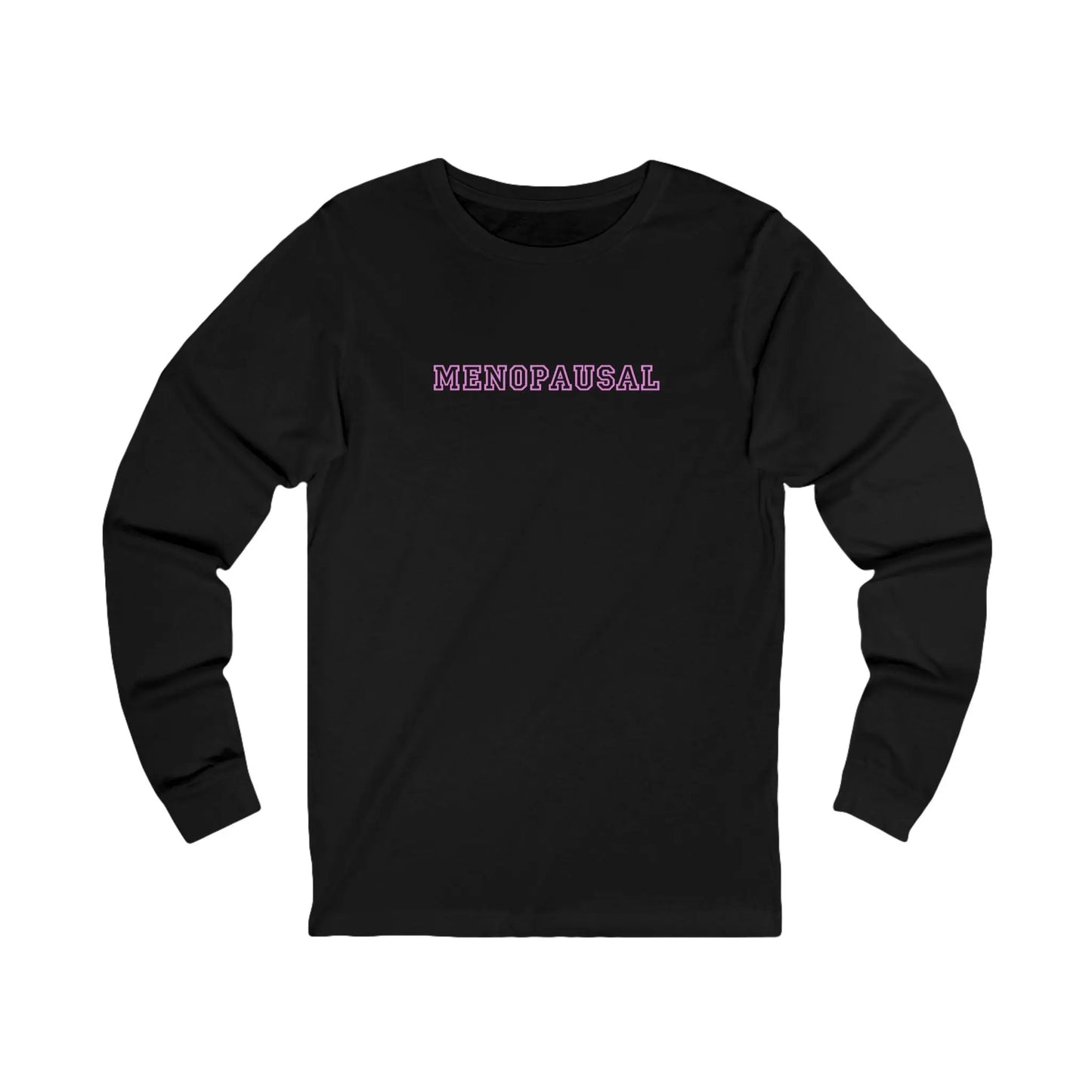 "Menopausal" Long Sleeve Tee - #NoPauseForMenopause