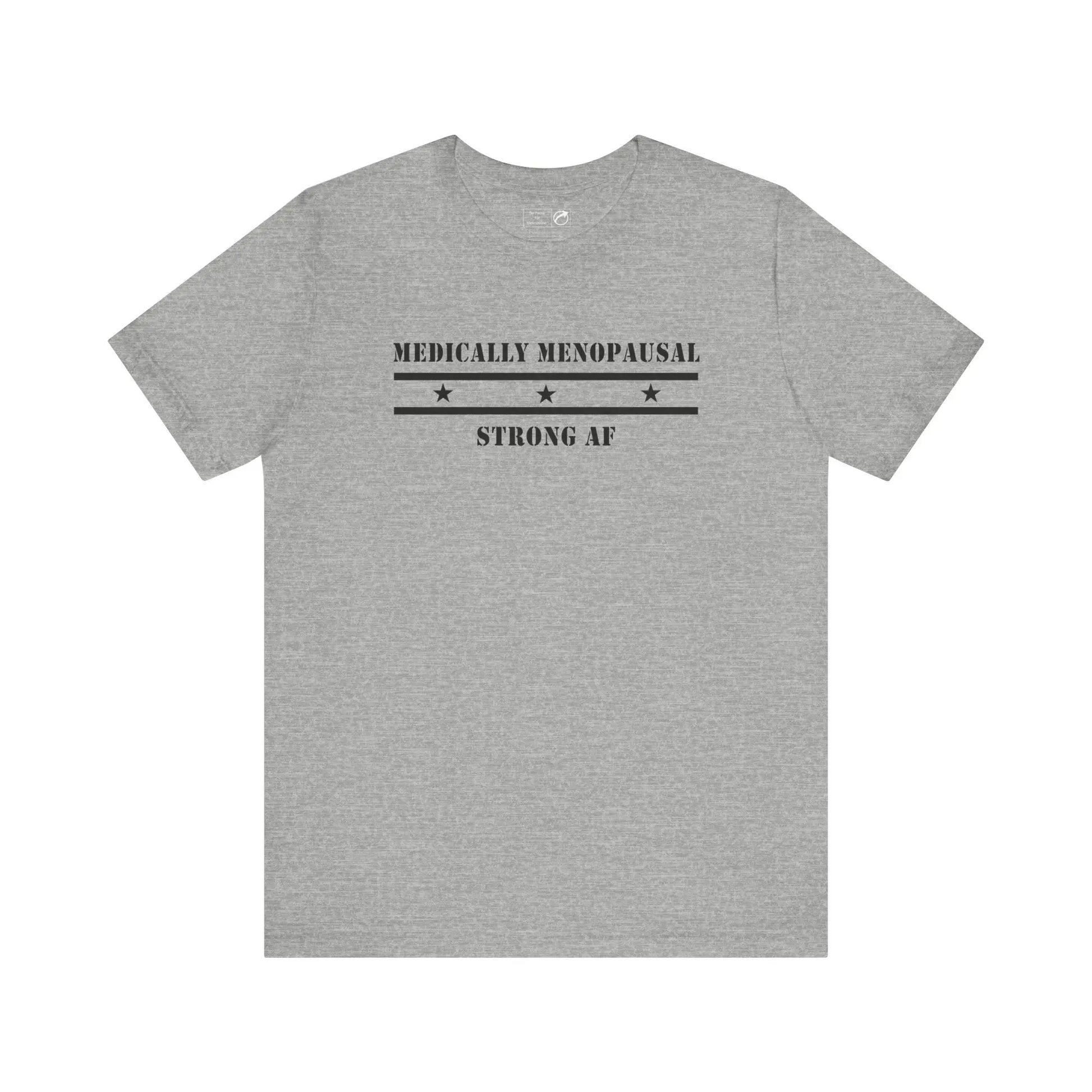 "Medically Menopausal: Strong AF" Unisex Tee Printify