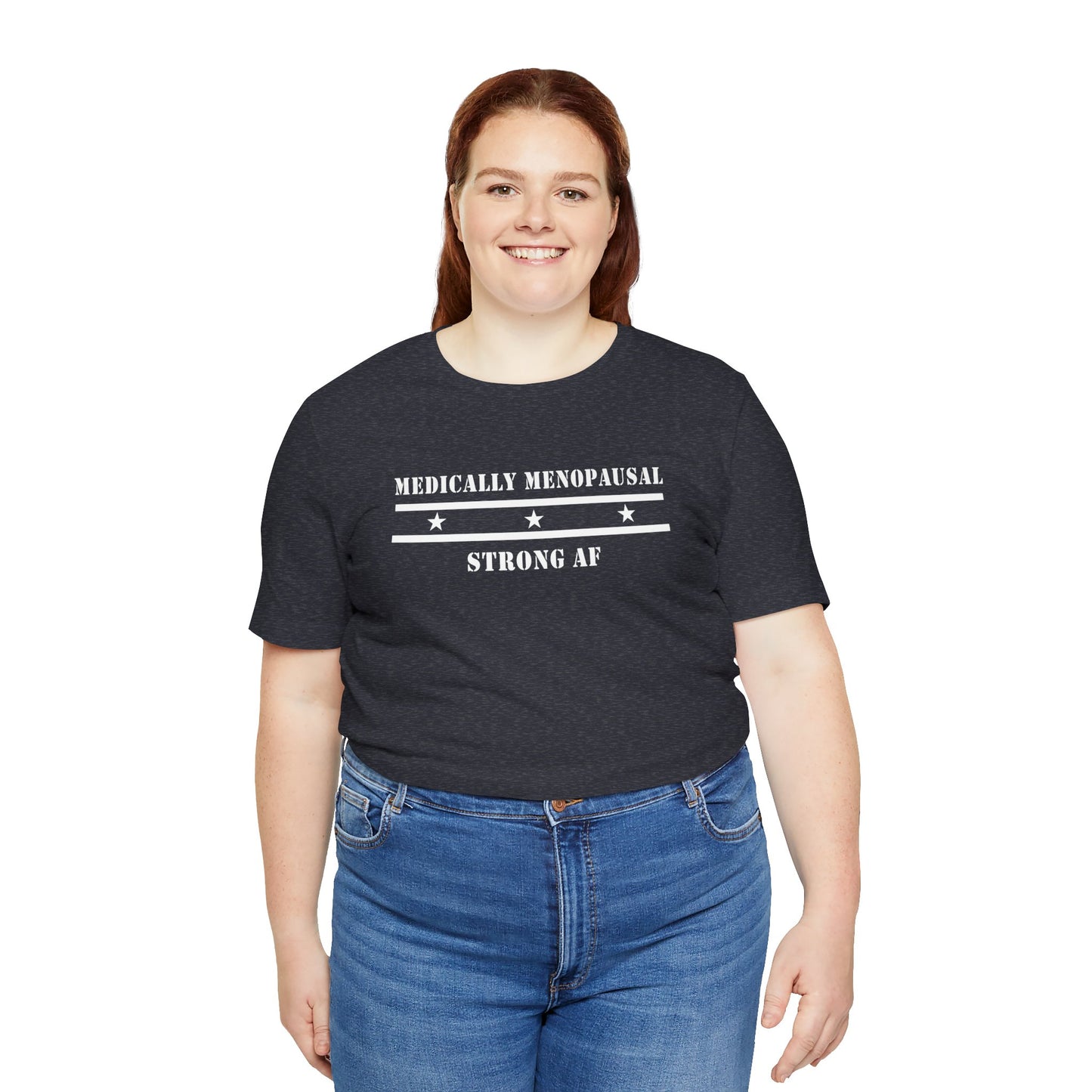 "Medically Menopausal: Strong AF" Unisex Tee - #NoPauseForMenopause