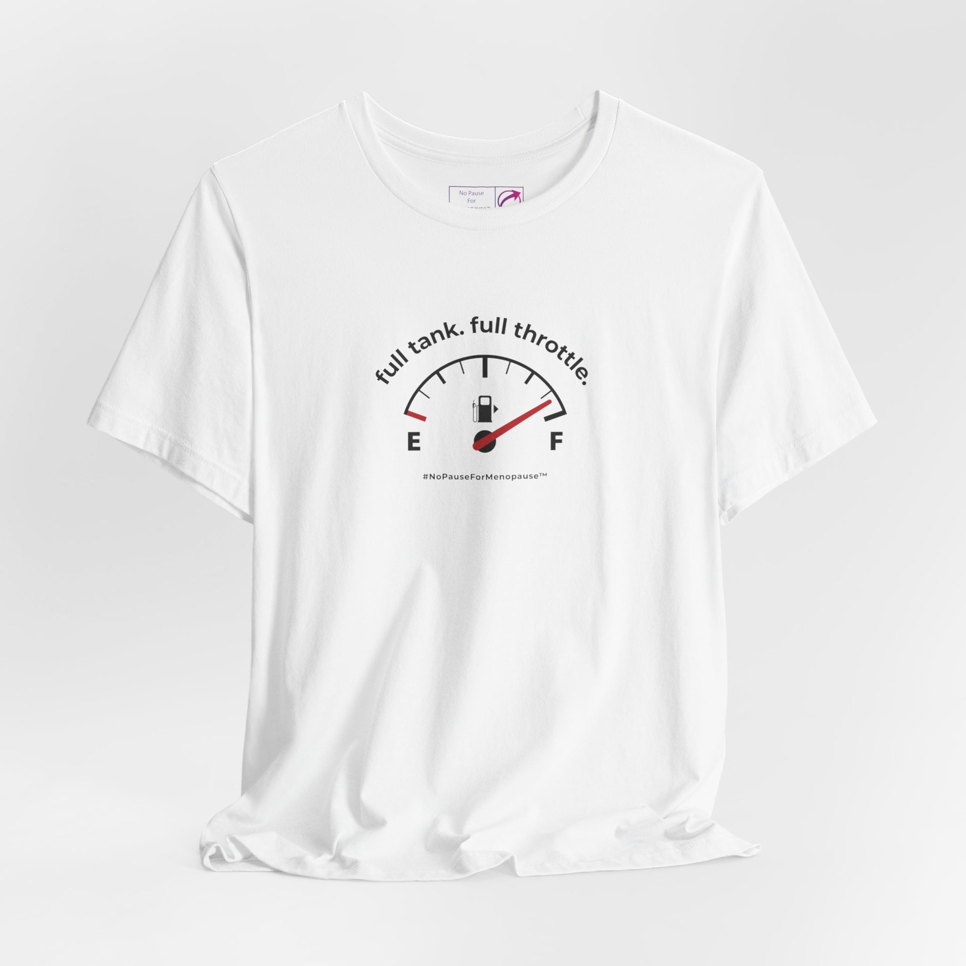 "Full Tank. Full Throttle." Unisex Tee - #NoPauseForMenopause