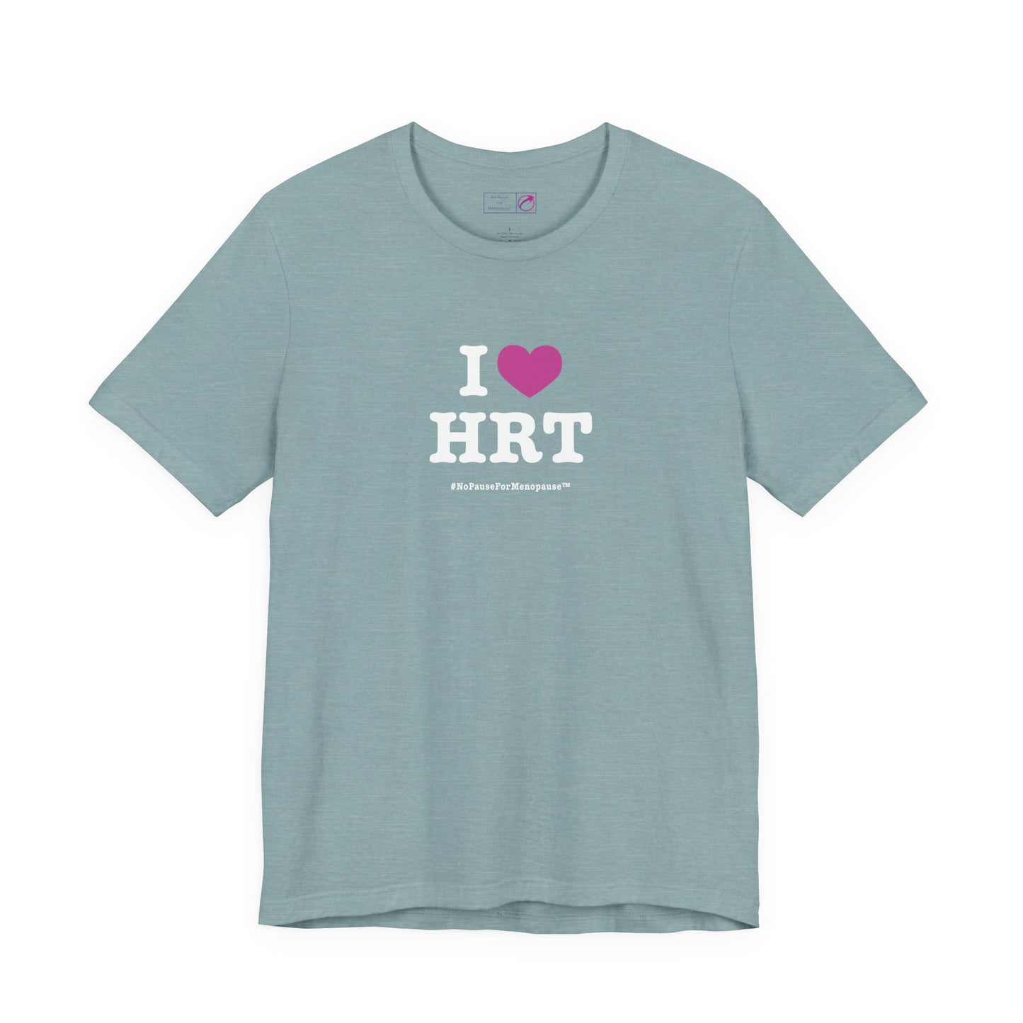 "I Heart HRT" Unisex Tee - #NoPauseForMenopause