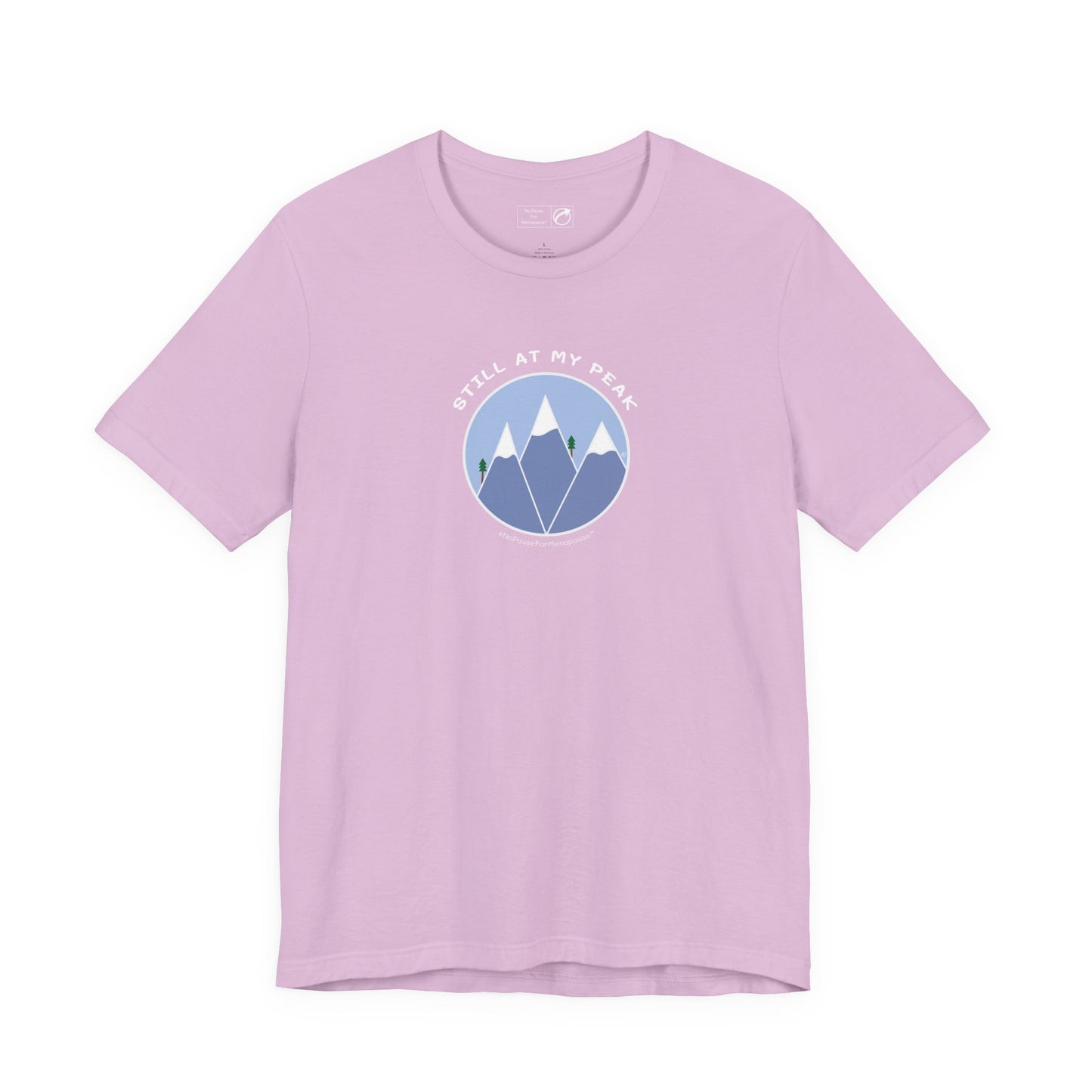 "Still At My Peak" Unisex Tee - #NoPauseForMenopause