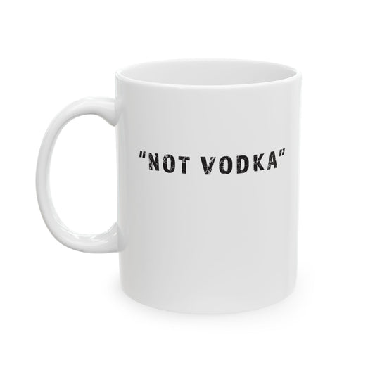 "Not Vodka" Ceramic Mug - #NoPauseForMenopause