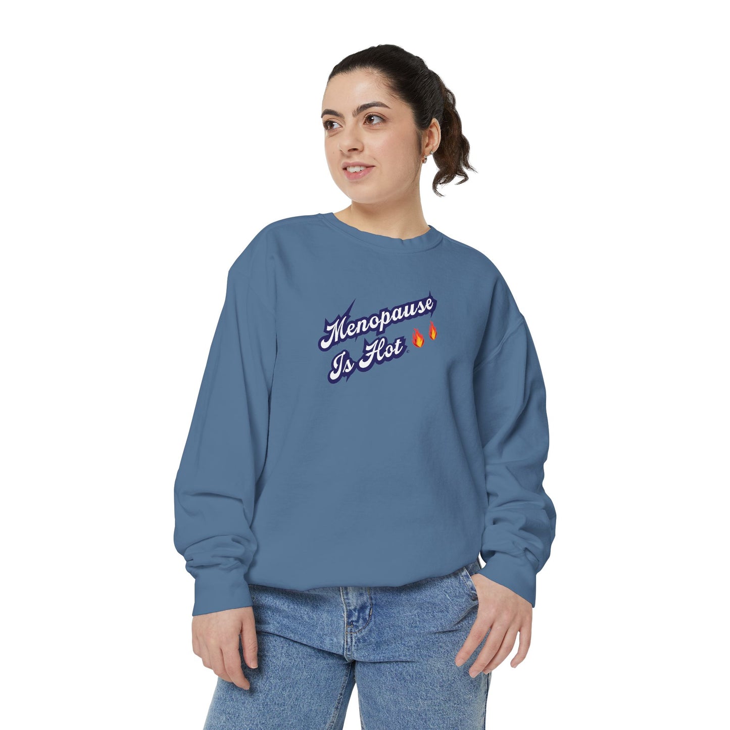 "Menopause Is Hot" Sweatshirt - #NoPauseForMenopause