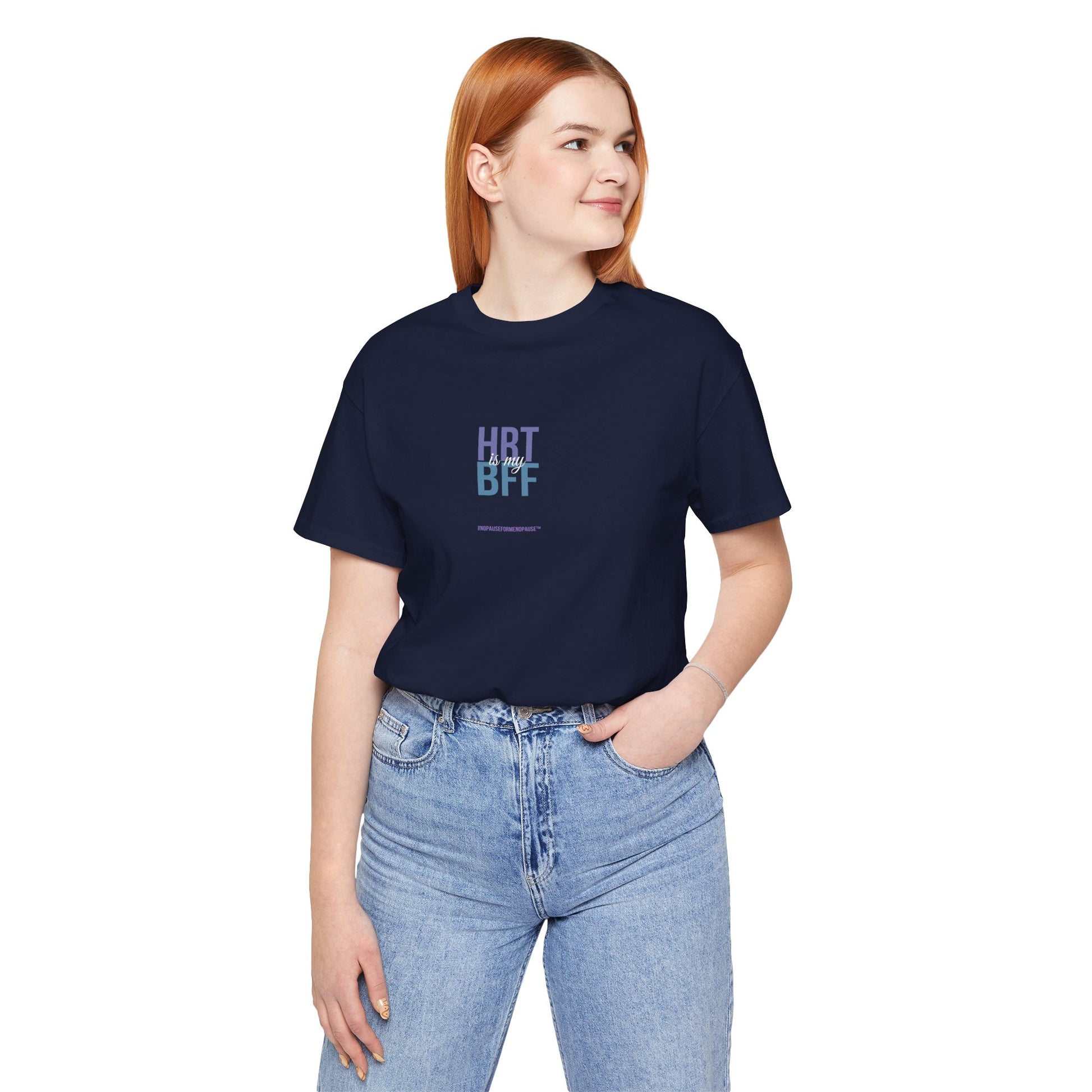 "HRT is my BFF" Unisex Tee - #NoPauseForMenopause
