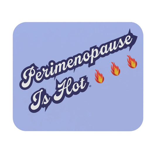 "Perimenopause Is Hot" Mouse Pad (Rectangle) Printify