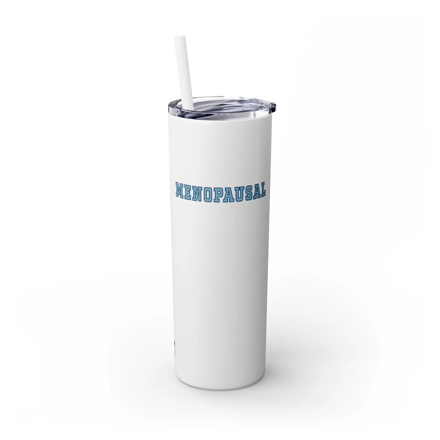 "Menopausal" Skinny Tumbler with Straw Printify