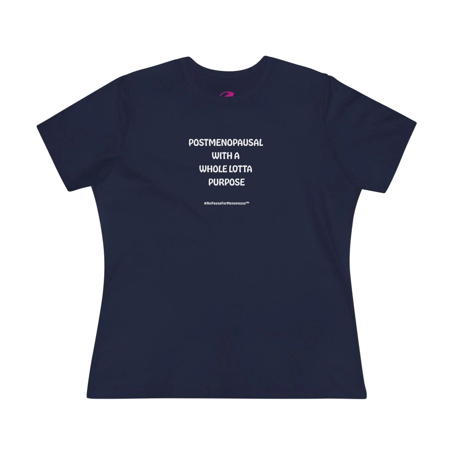 "Postmenopausal With . . . Purpose" Tee - #NoPauseForMenopause