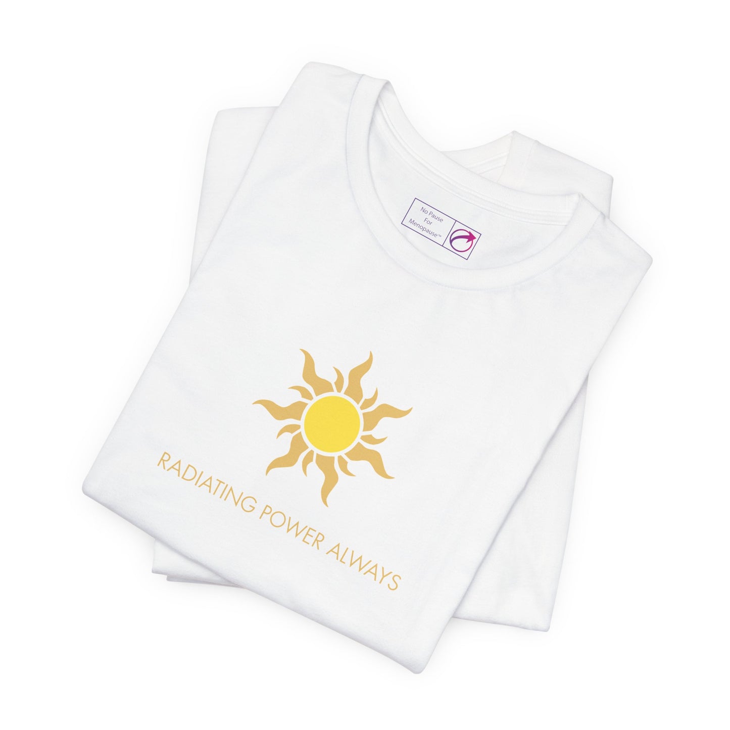 "Radiating Power Always" Tee - #NoPauseForMenopause