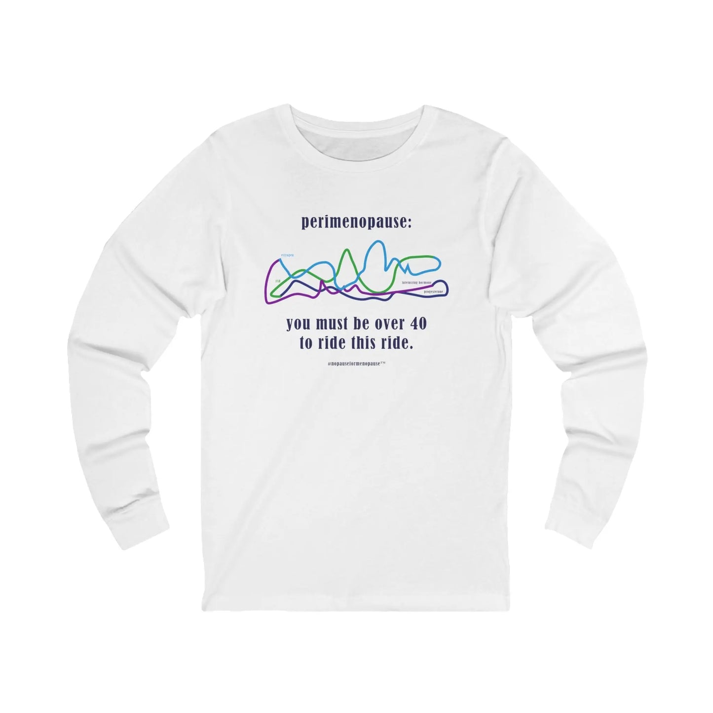 Perimenopause "Ride This Ride" Long Sleeve Tee (Color: White) - #NoPauseForMenopause