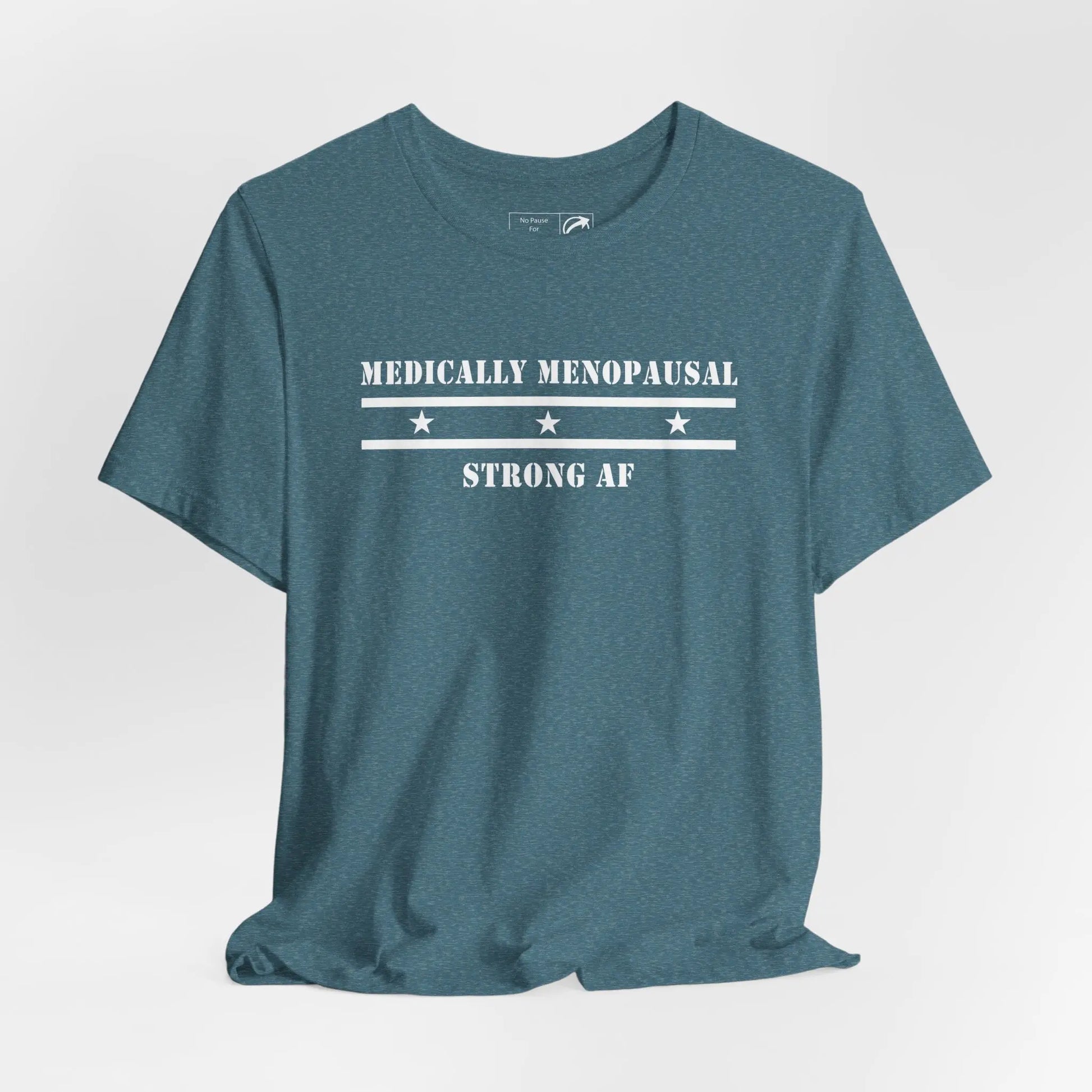 "Medically Menopausal: Strong AF" Unisex Tee Printify