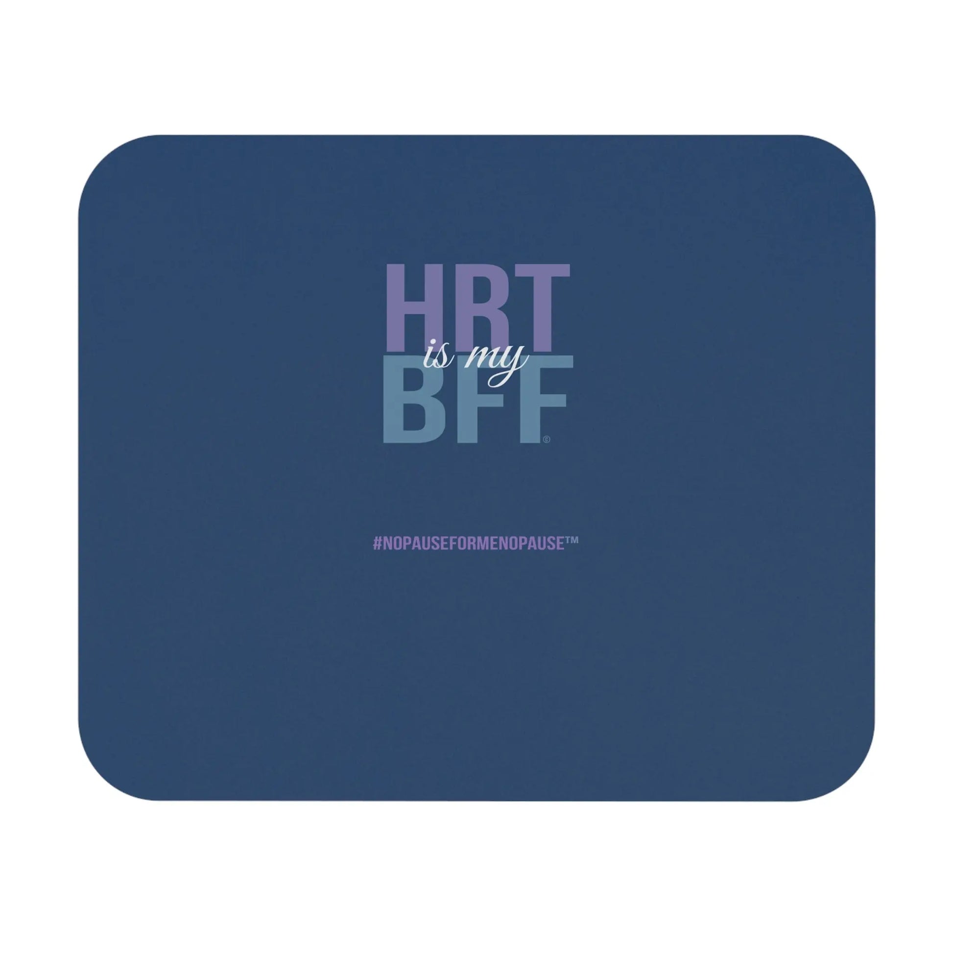 "HRT is my BFF" Mouse Pad - #NoPauseForMenopause