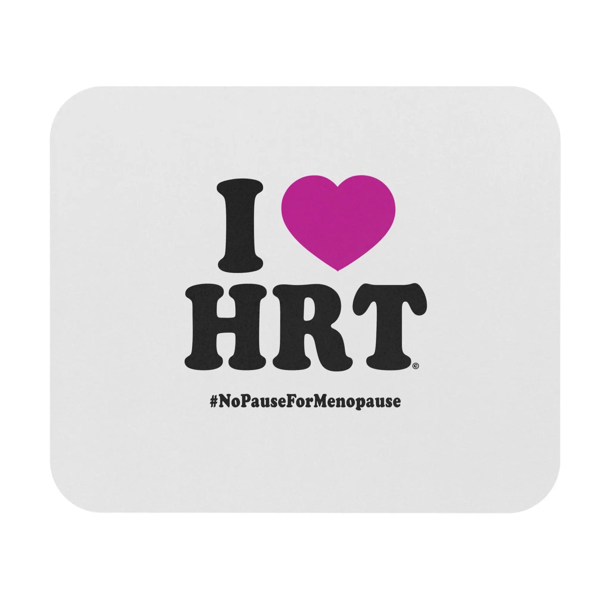 "I Heart HRT" Mouse Pad - #NoPauseForMenopause