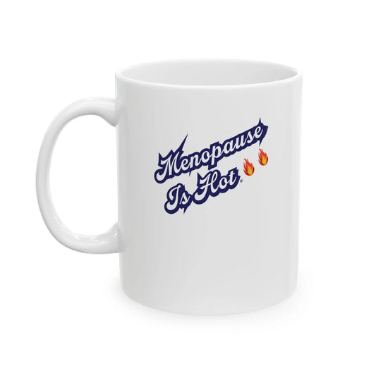 "Menopause Is Hot" Ceramic Mug - #NoPauseForMenopause