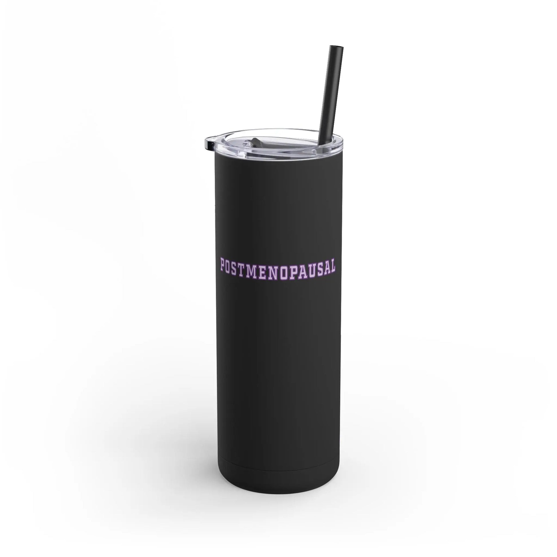 "Postmenopausal" Skinny Tumbler with Straw Printify