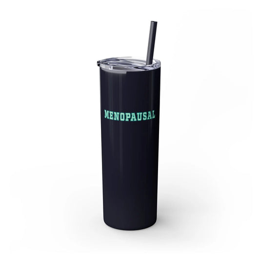 "Menopausal" Skinny Tumbler with Straw Printify
