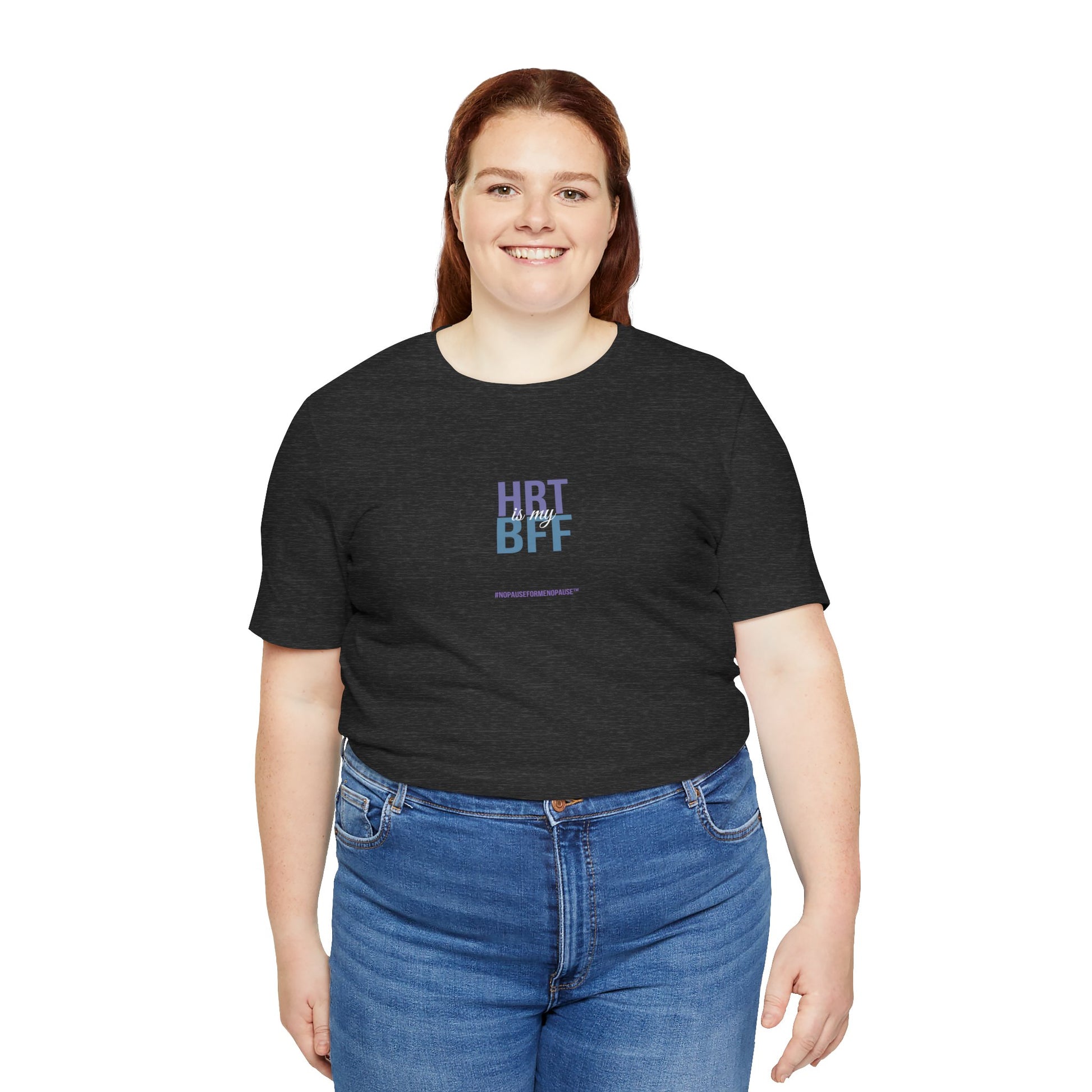 "HRT is my BFF" Unisex Tee - #NoPauseForMenopause